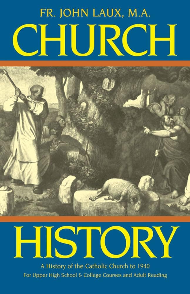 Church History : A Complete History of the Catholic Church to the Present Day