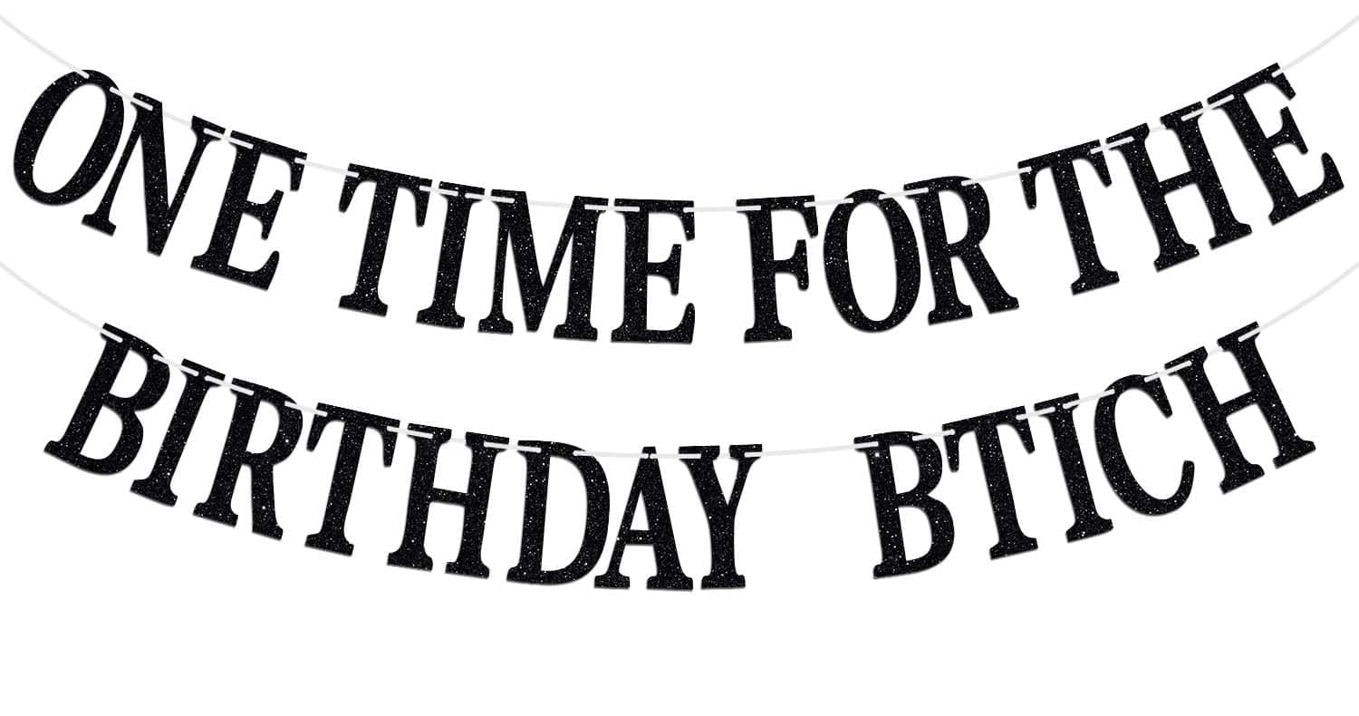 One Time for The Birthday Girl Banner - Happy Birthday Bunting Backdrops - Funny Birth Day Sign, Woman Bday Anniversay Party Decorations Supplies(Black)