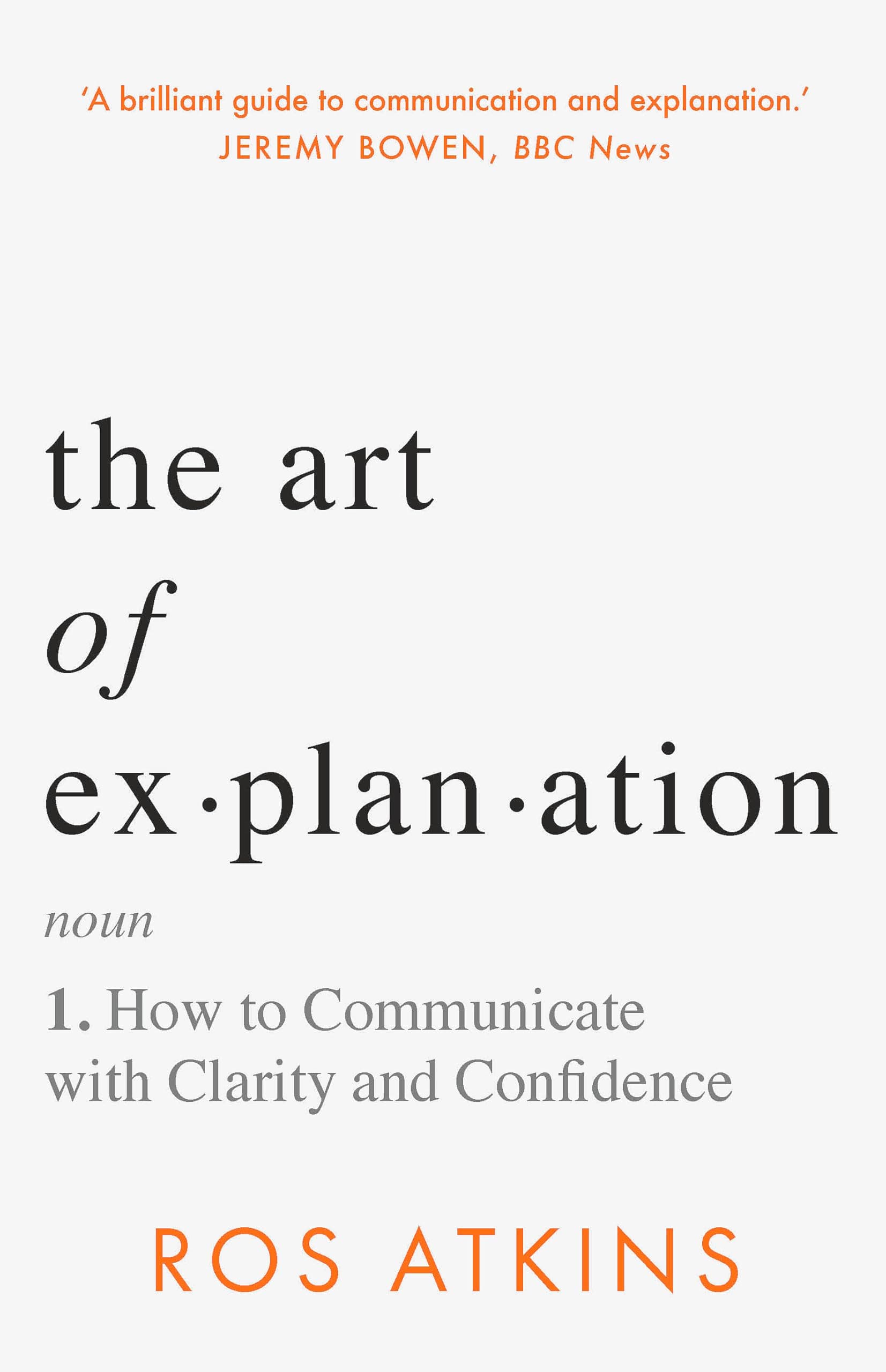The Art of Explanation: How to Communicate with Clarity and Confidence Paperback – 14 September 2023