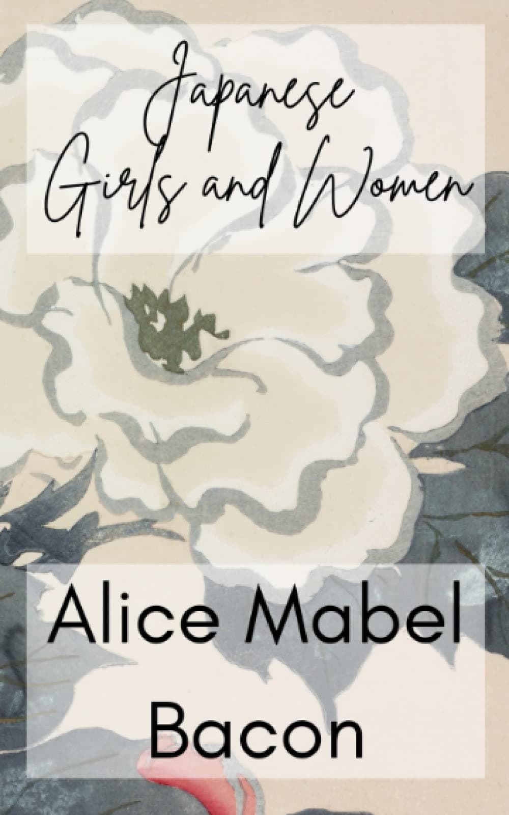 Japanese Girls and Women: The Original 1902 Revised Edition of This Classic Japanese Novel in English, Read About Japan Customs First Hand! [Annotated]