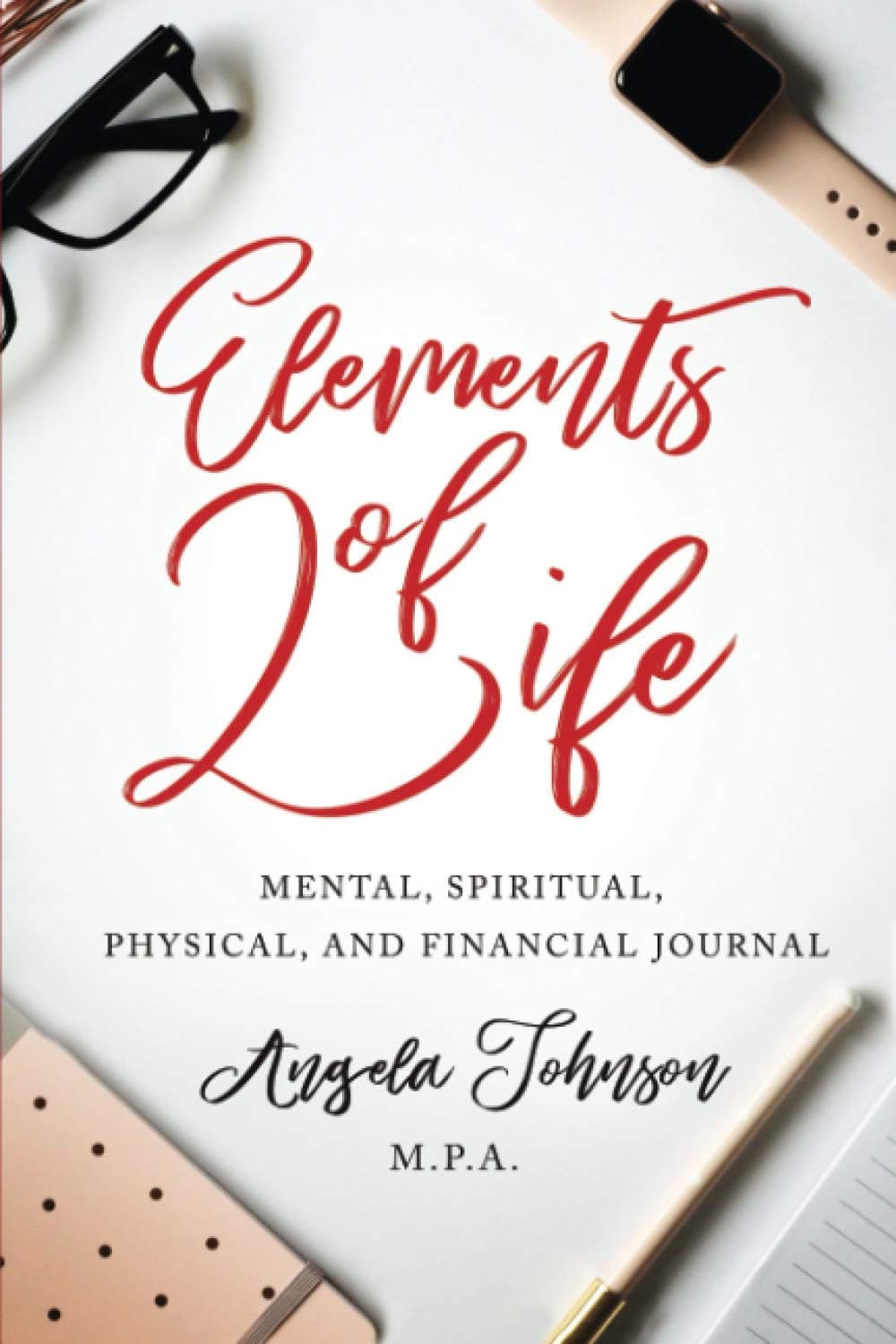 Elements of Life: Mental, Spiritual, Physical, Financial Journal