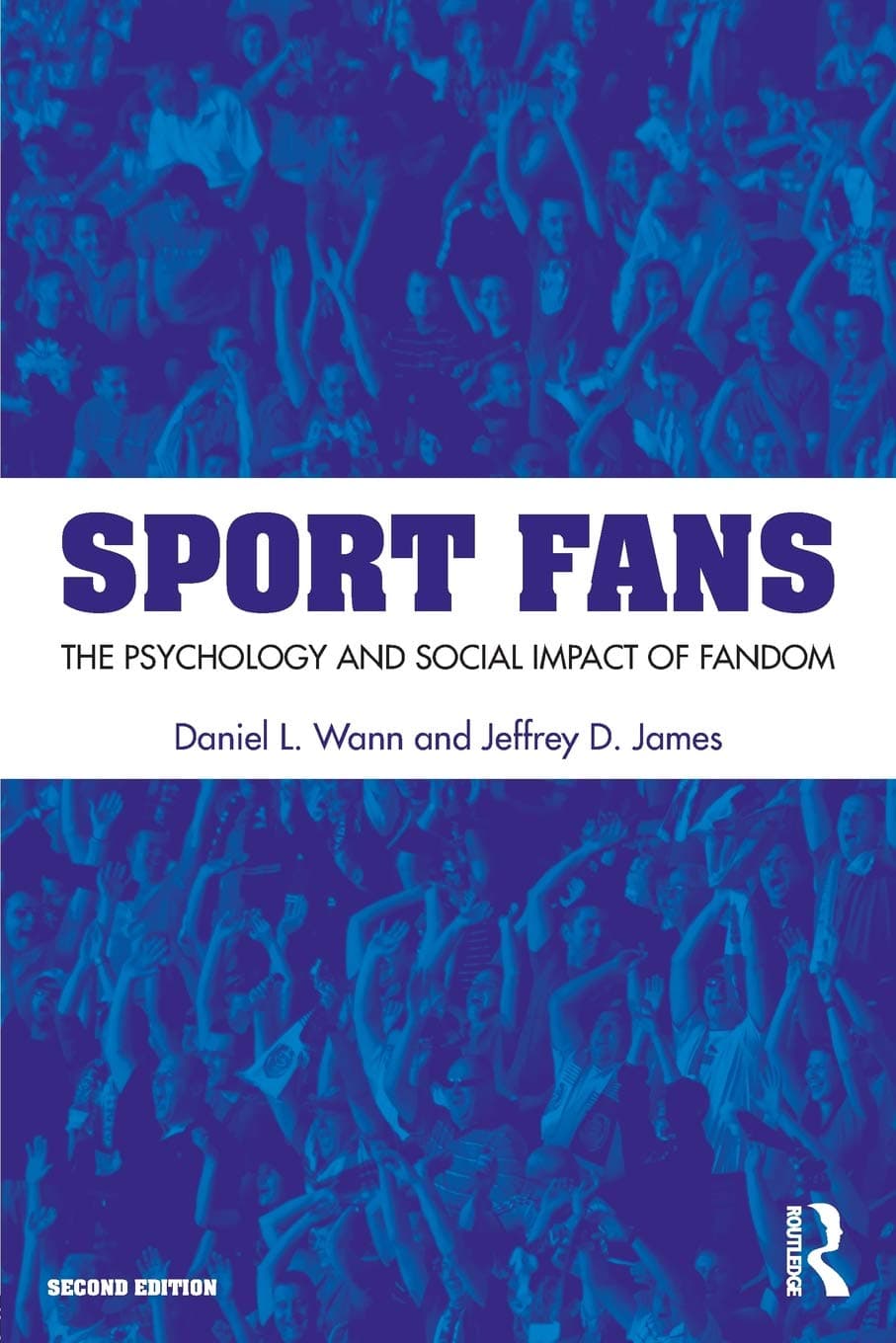 Routledge Sport Fans: The Psychology and Social Impact of Fandom