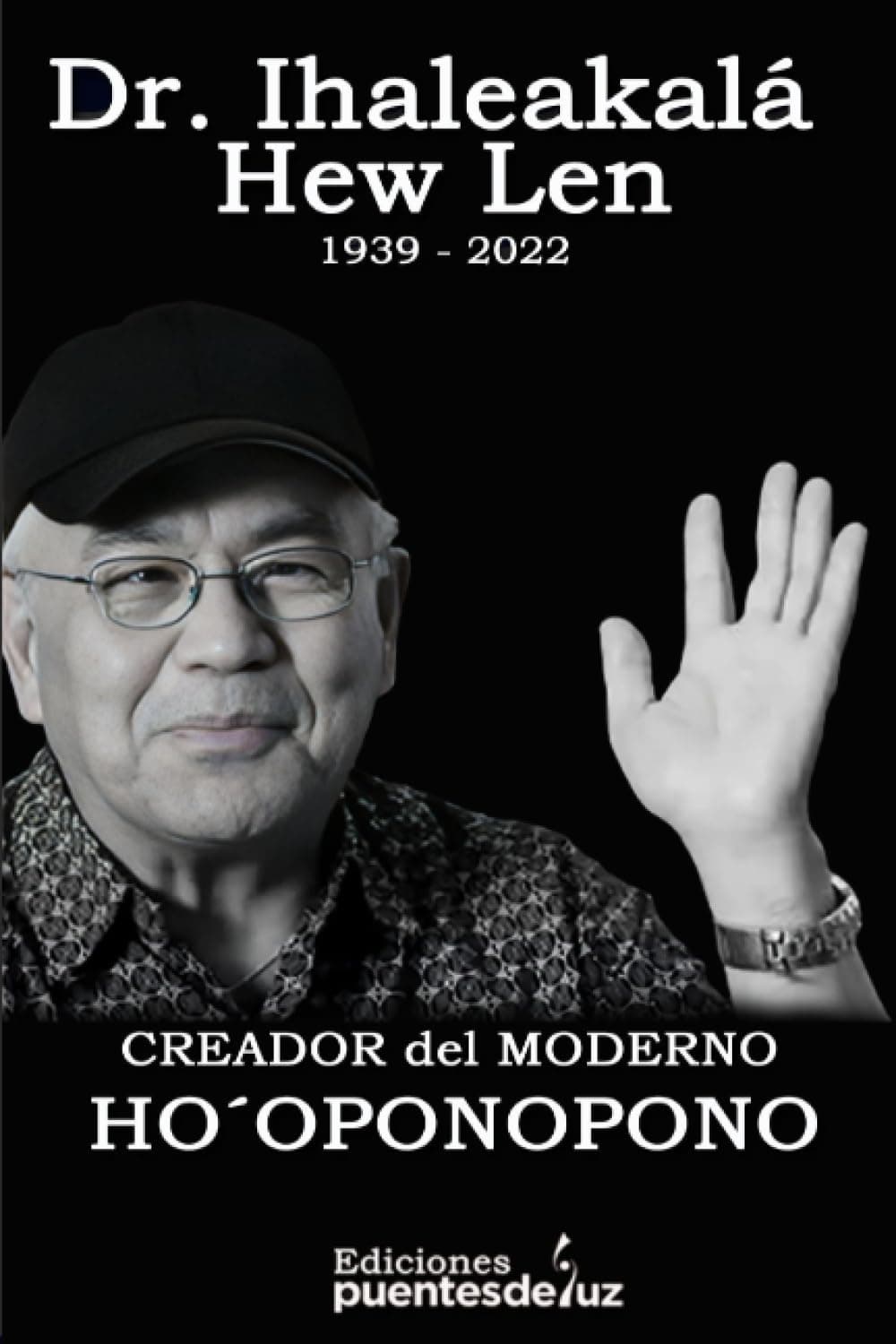 Dr. Ihaleakalá Hew Len (1936 – 2022) Creador del Ho´oponopono Moderno: Guía práctica para entender este arte hawaiano de resolución de problemas Paperback – 15 Aug. 2023