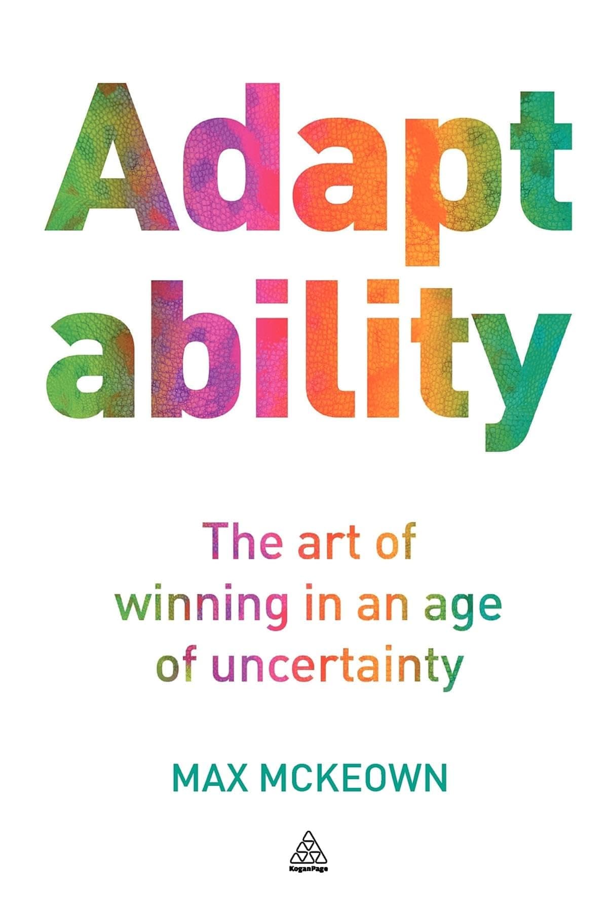 Adaptability: The Art of Winning In An Age of Uncertainty Paperback – April 3, 2012