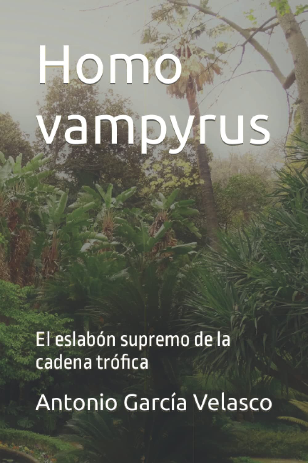 Homo vampyrus: El eslabón supremo de la cadena trófica (Spanish Edition)