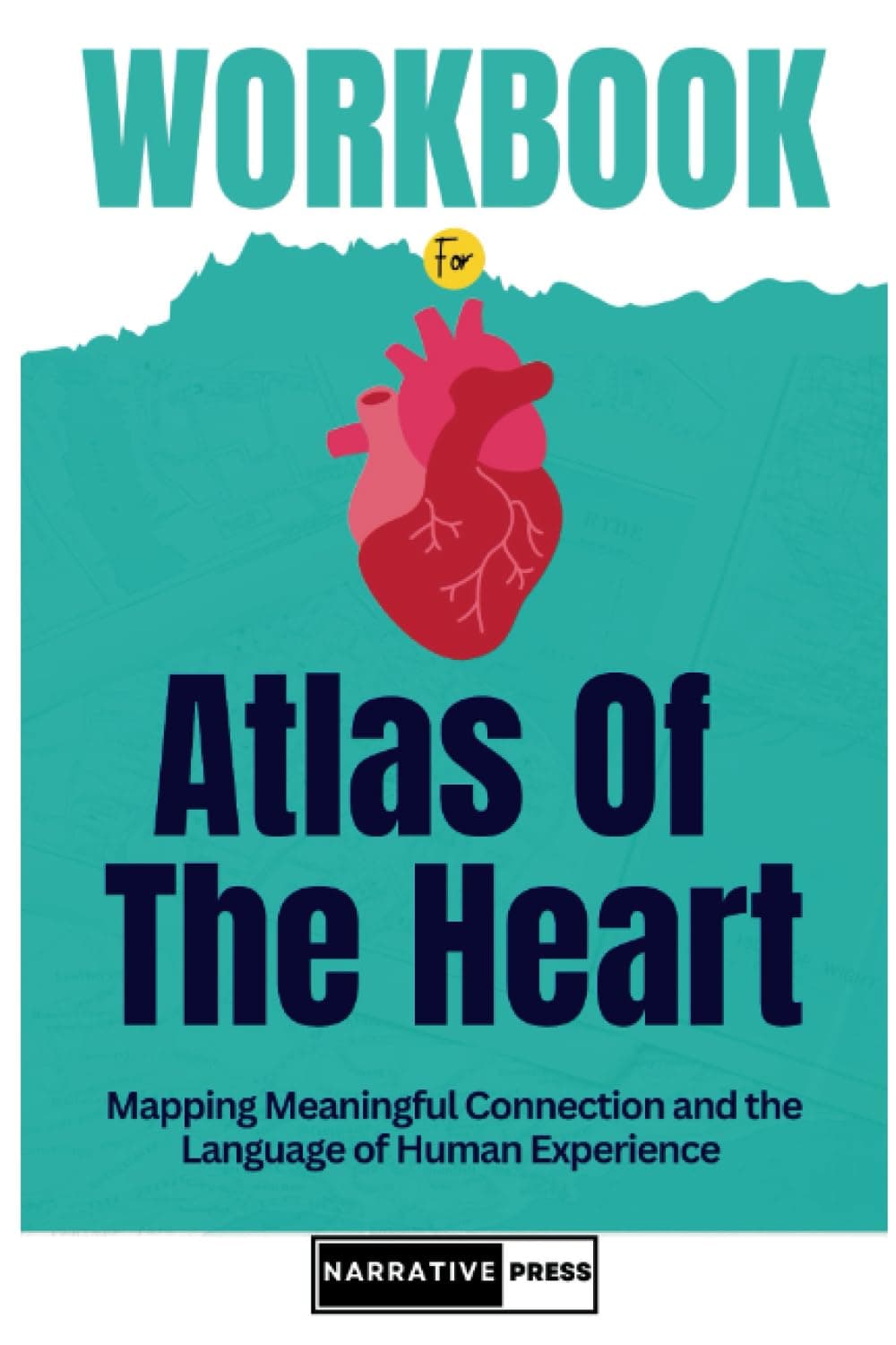 Workbook for Atlas of the Heart: Mapping Meaningful Connection and the Language of Human Experience
