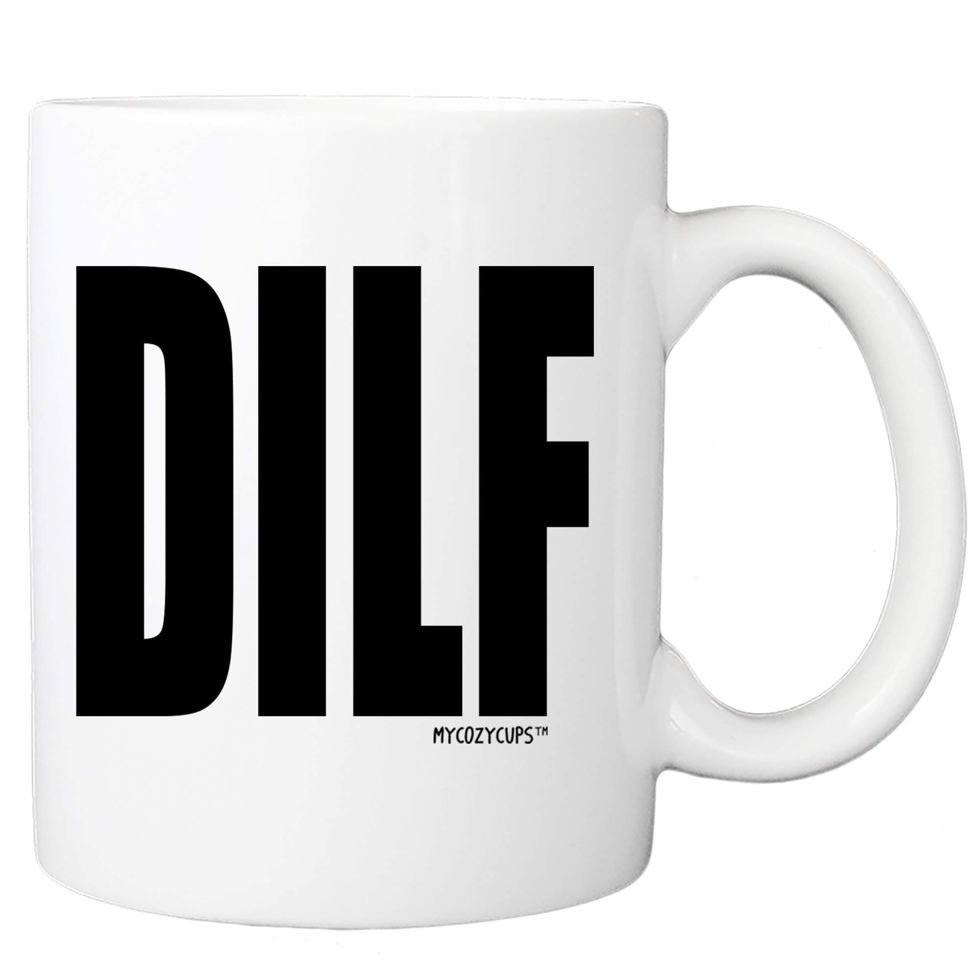 MyCozyCups Husband Gifts - DILF Coffe Mug - Funny Sarcastic 11oz Gift Idea Cup For Dads, Boyfriend, Men - Birthday, Christmas, Father's Day, Anniversary, Valentine's Day Gag Pun Present For Him