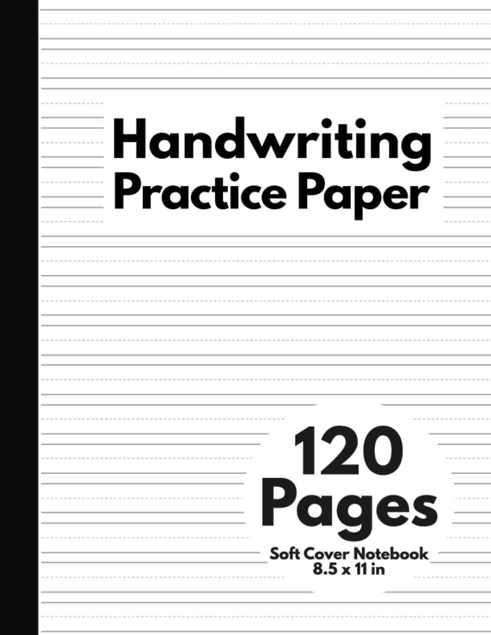 Handwriting Practice Paper: Blank Handwriting Notebook for Kids, Kindergarten Writing Paper, Penmanship Workbook, Soft Cover, 8.5" x 11", 120 Pages
