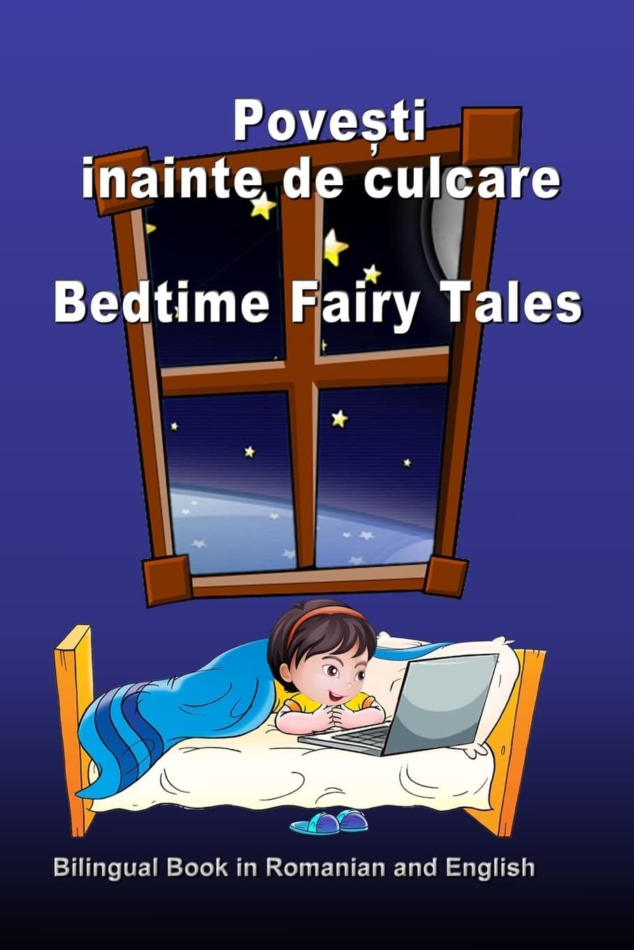 Povesti Inainte de Culcare. Bedtime Fairy Tales. Bilingual Book in Romanian and English: Dual Language Stories (Romanian and English Edition) (Romanian Edition)