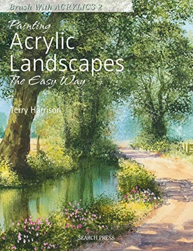 Painting Acrylic Landscapes the Easy Way: Brush with acrylics 2 [Print Replica] Kindle Edition