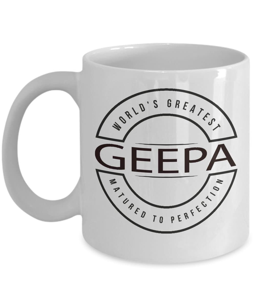 World's Greatest Geepa Mug - Matured to Perfection - Ceramic Cup for Grandparent's Day, Father's Day or Birthday Mug