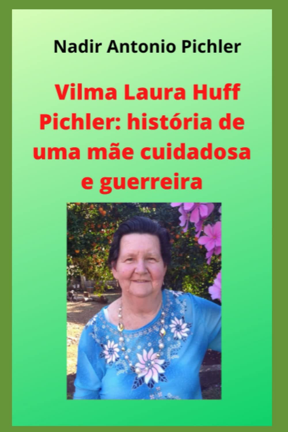 Vilma Laura Huff Pichler: história de uma mãe cuidadosa e guerreira