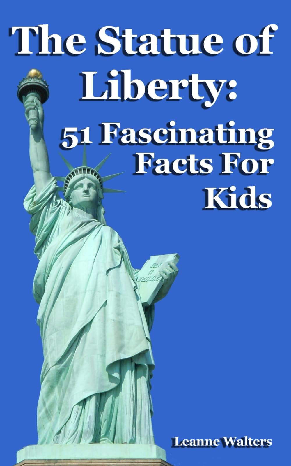 The Statue of Liberty: 51 Fascinating Facts For Kids