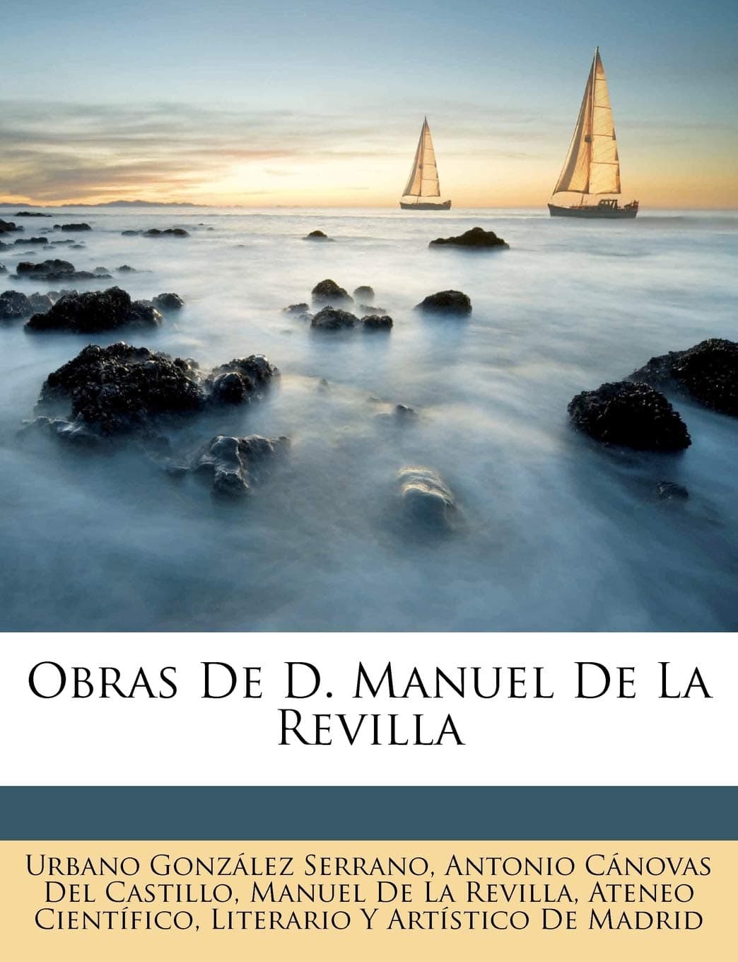 Obras De D. Manuel De La Revilla