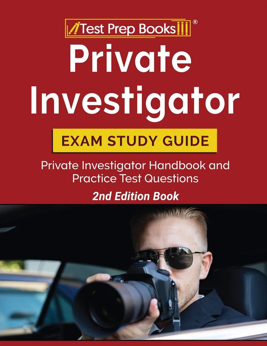 Private Investigator Exam Study Guide: Private Investigator Handbook and Practice Test Qu