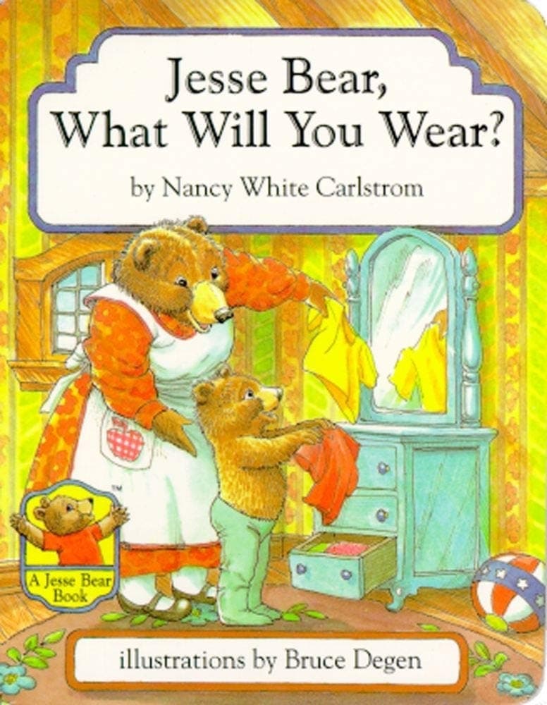 Nancy White CarlstromJesse Bear, What Will You Wear?