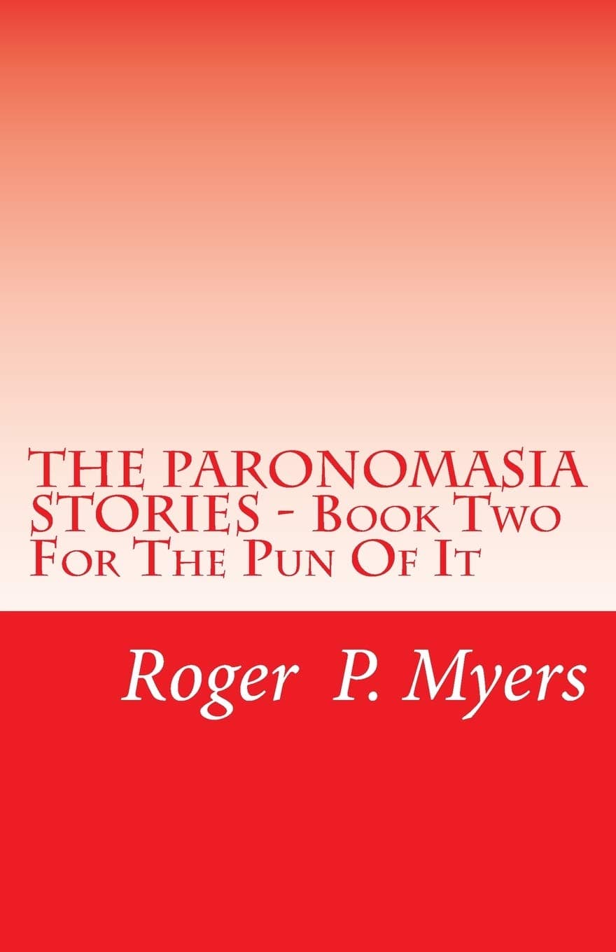 The Paranomasia Stories Book Two: For the Pun of It