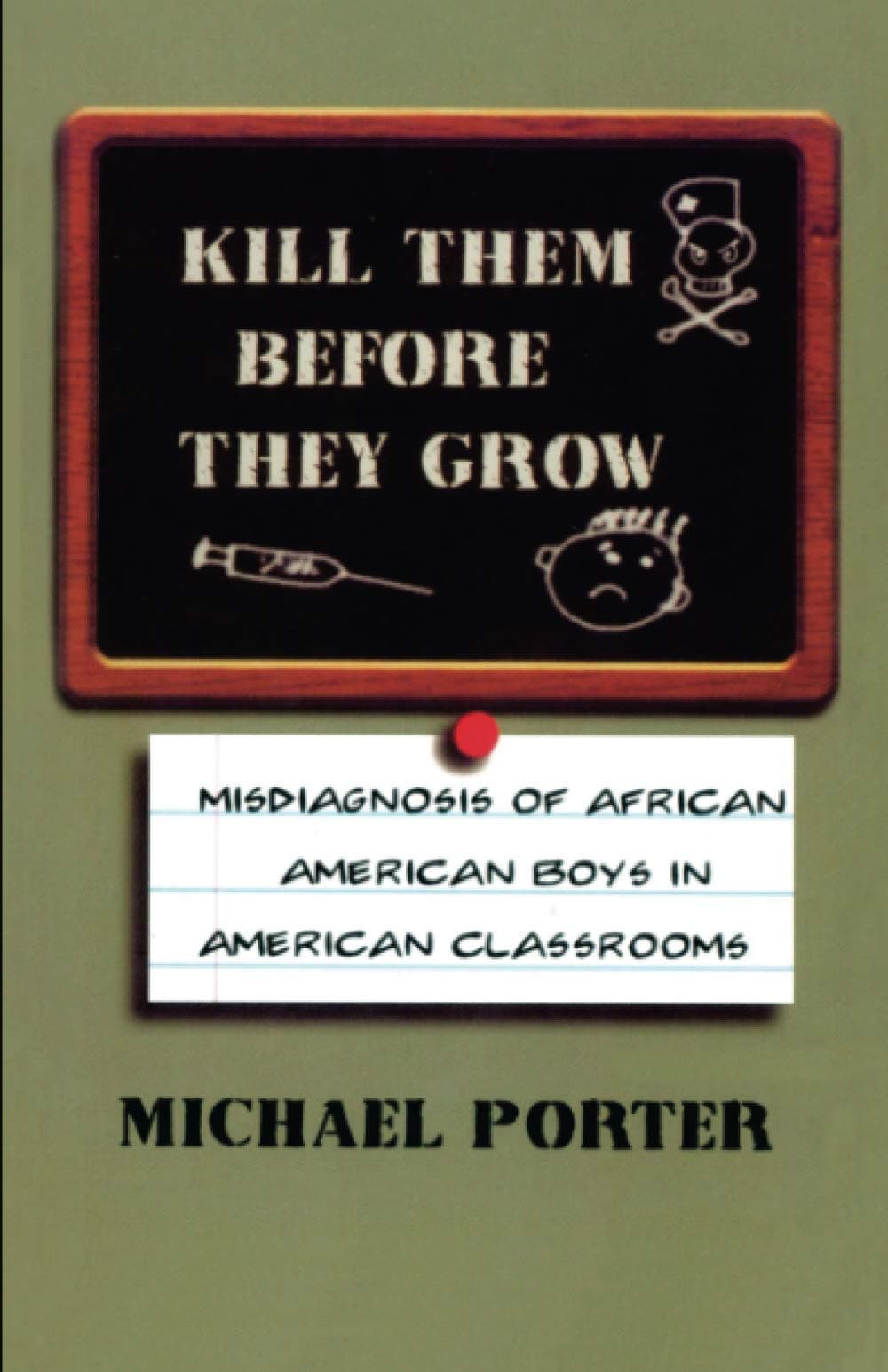Kill Them Before They Grow: Misdiagnosis of African American Boys in American Classrooms Paperback – March 1, 1998