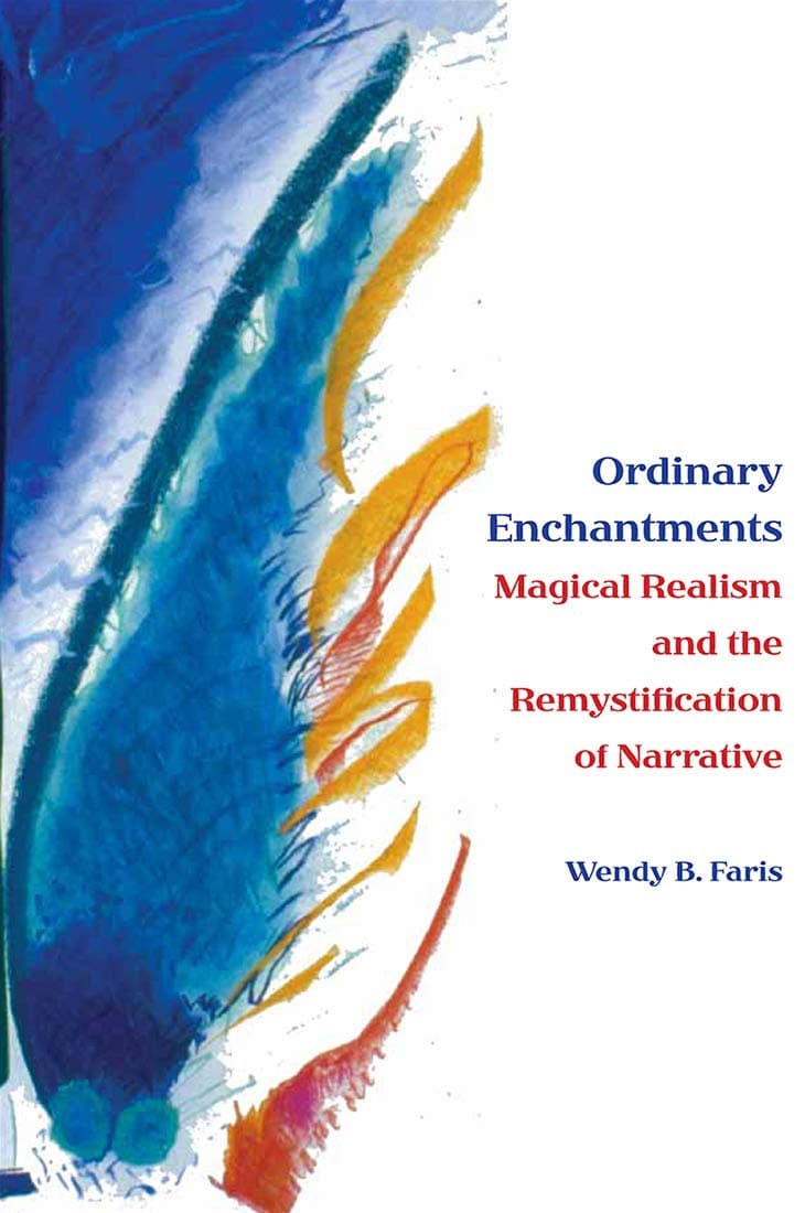 Ordinary Enchantments: Magical Realism and the Remystification of Narrative Paperback – February 27, 2004