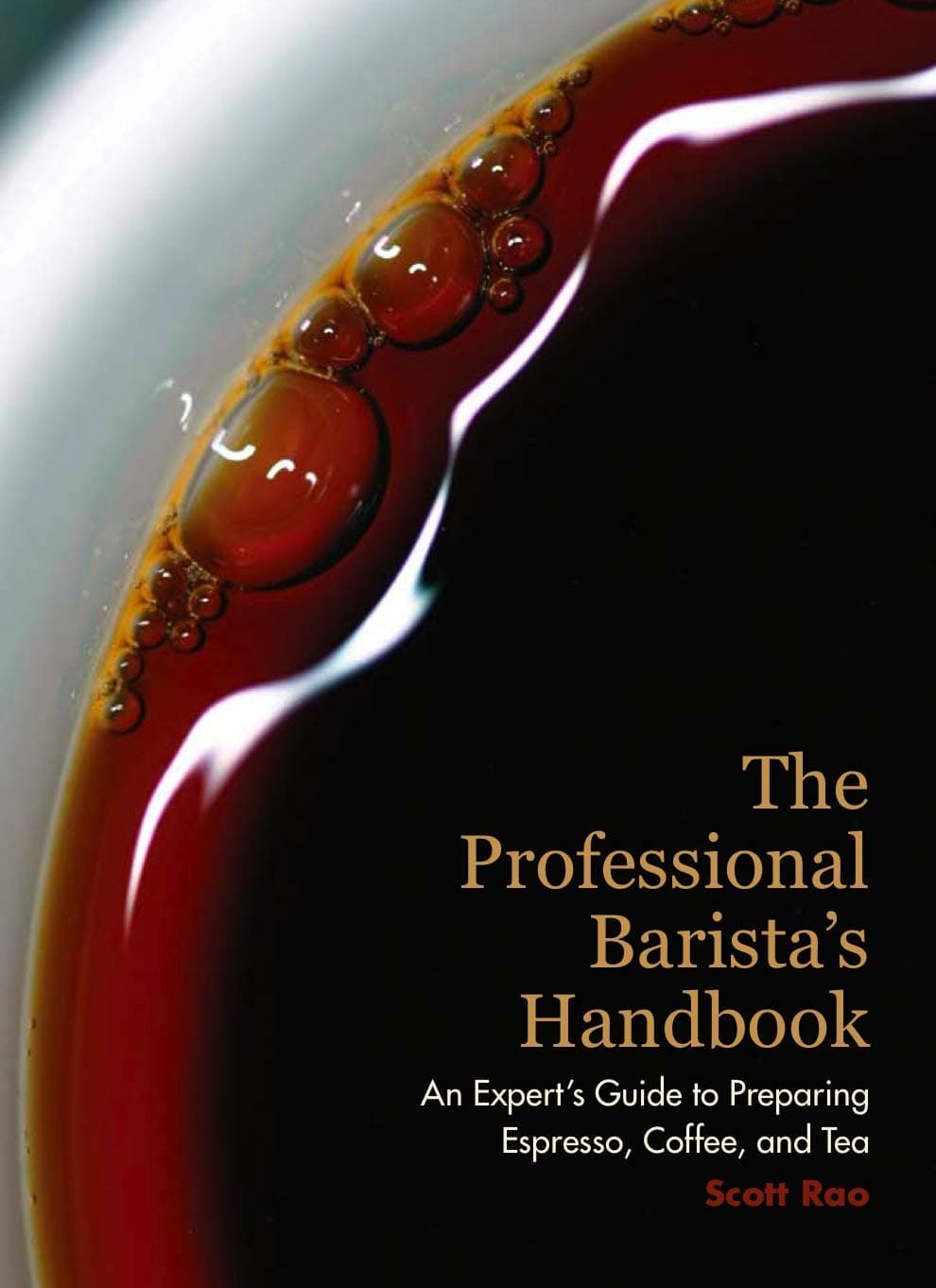 The Professional Barista's Handbook: An Expert Guide to Preparing Espresso, Coffee, and Tea