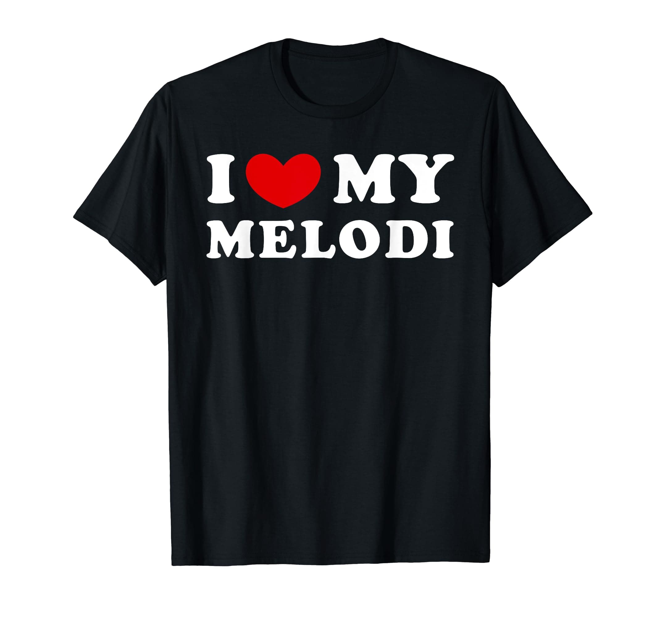 I Love My Melodi, I Heart My Melodi T-Shirt