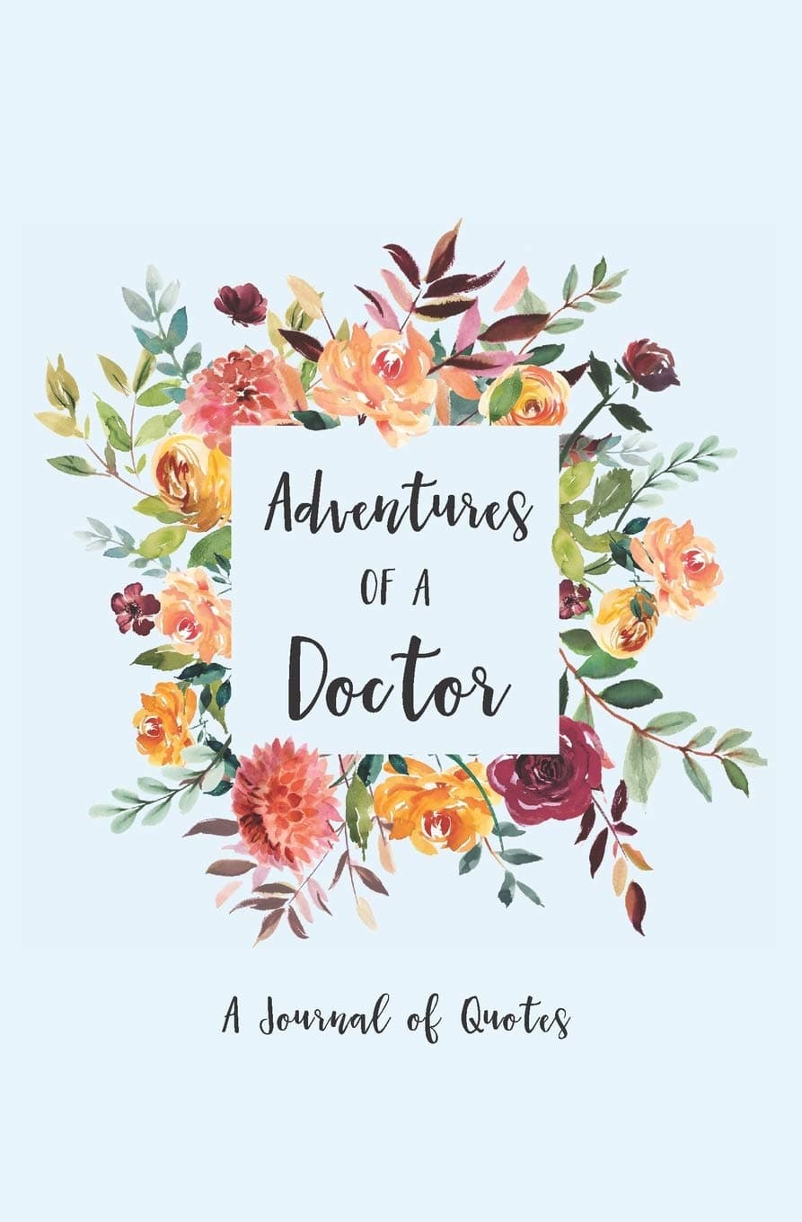 Adventures of a Doctor: A Journal of Quotes