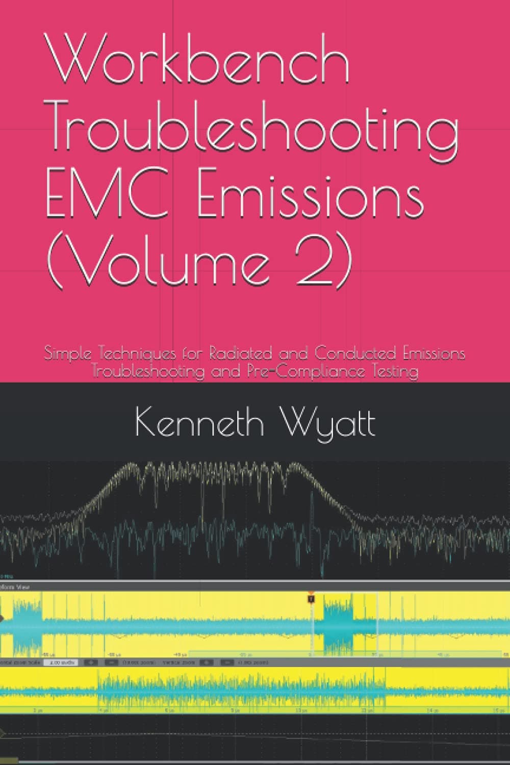 Workbench Troubleshooting EMC Emissions (Volume 2): Simple Techniques for Radiated and Conducted Emissions Troubleshooting and Pre-Compliance Testing (EMC Troubleshooting Trilogy)
