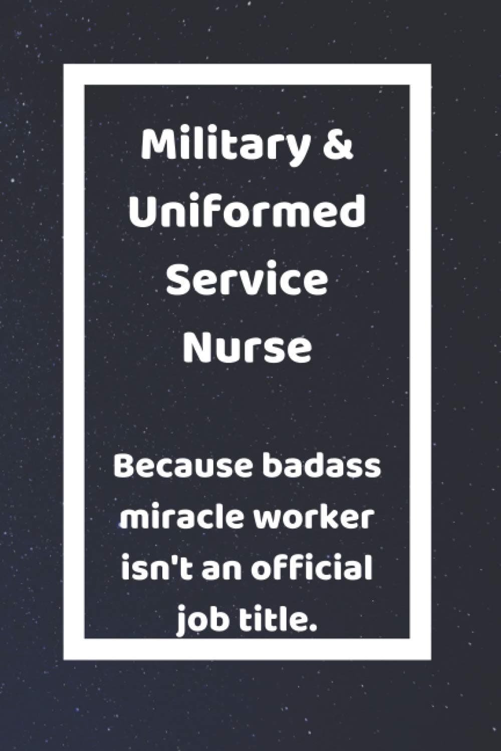 Military & Uniformed Service Nurse Because: Funny White Elephant Gag Gifts For Nurses, Practitioners and Technicians | Going Away, Onboarding, ... and Bosses | Really Funny Jokes For Adults