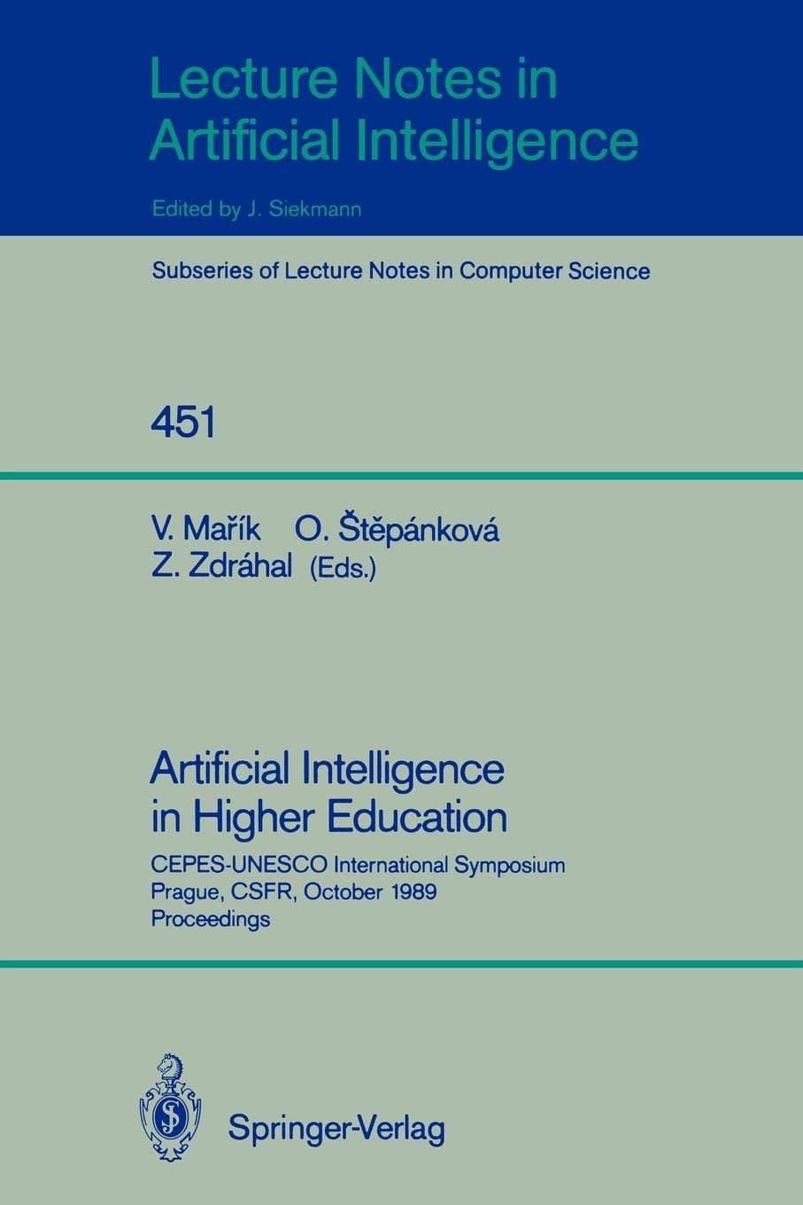 Artificial Intelligence in Higher Education: CEPES-UNESCO International Symposium, Prague, CSFR, October 23-25, 1989, Proceedings: 451 (Lecture Notes in Computer Science, 451)