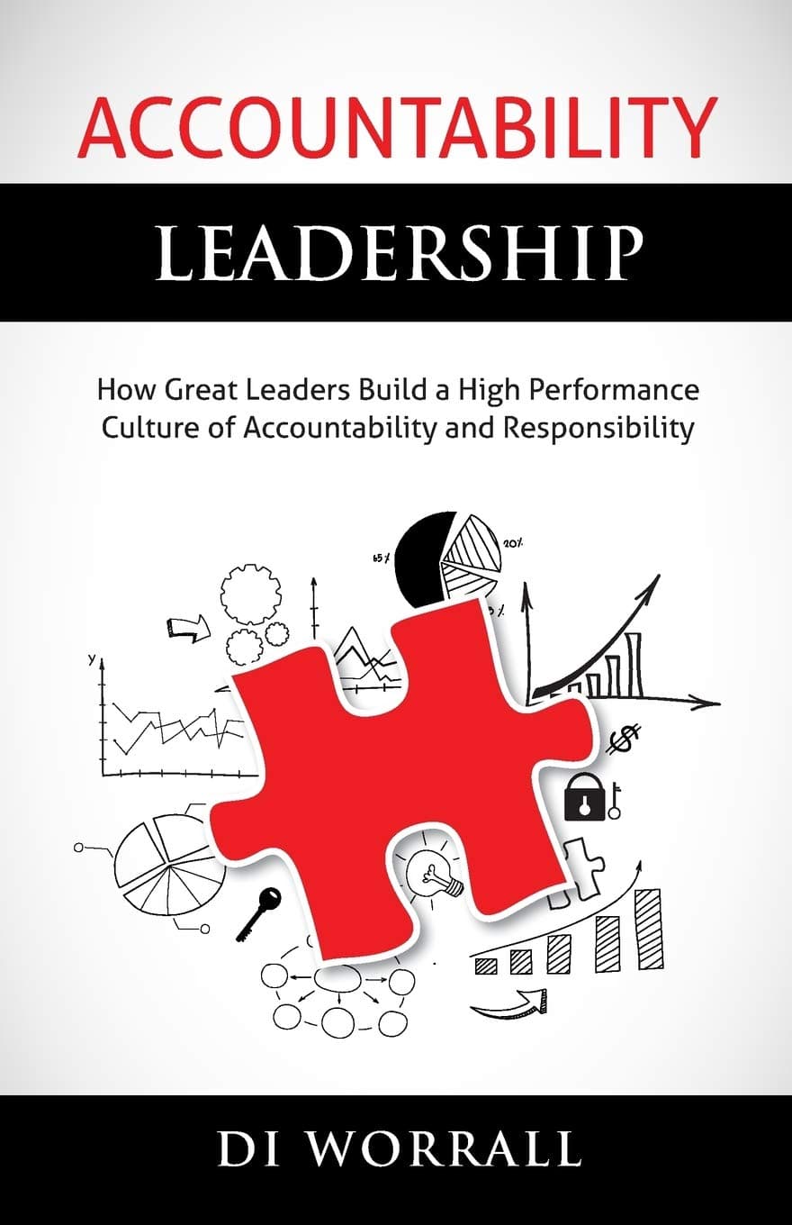 Accountability Leadership: How Great Leaders Build a High Performance Culture of Accountability and Responsibility (Accountability Code)
