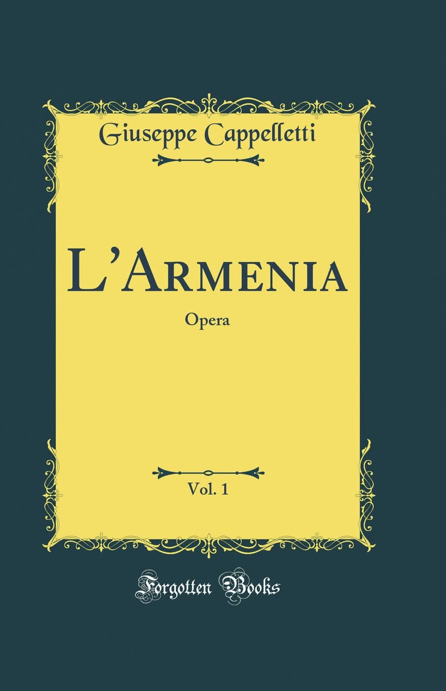 L'Armenia, Vol. 1: Opera (Classic Reprint)