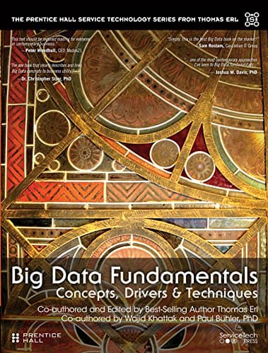 Big Data Fundamentals: Concepts, Drivers & Techniques (The Pearson Service Technology Series from Thomas Erl)