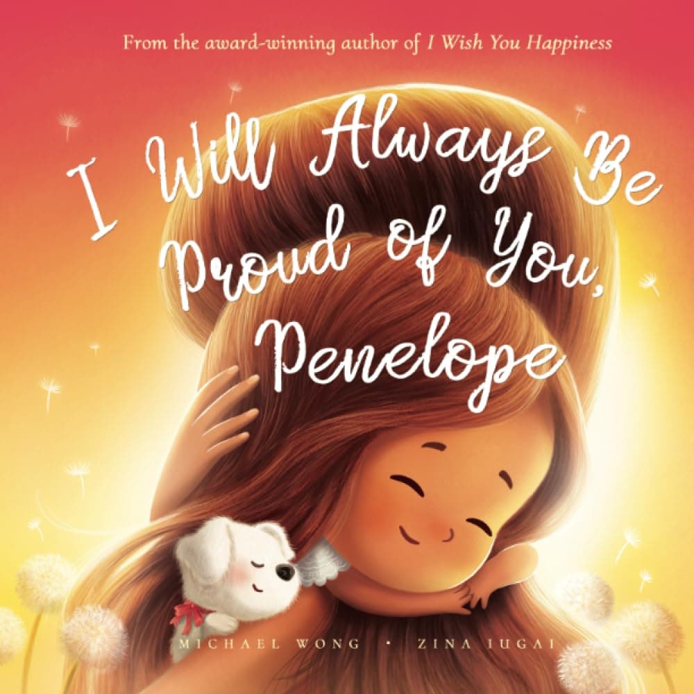 I Will Always Be Proud of You, Penelope (The Unconditional Love for Penelope Series)