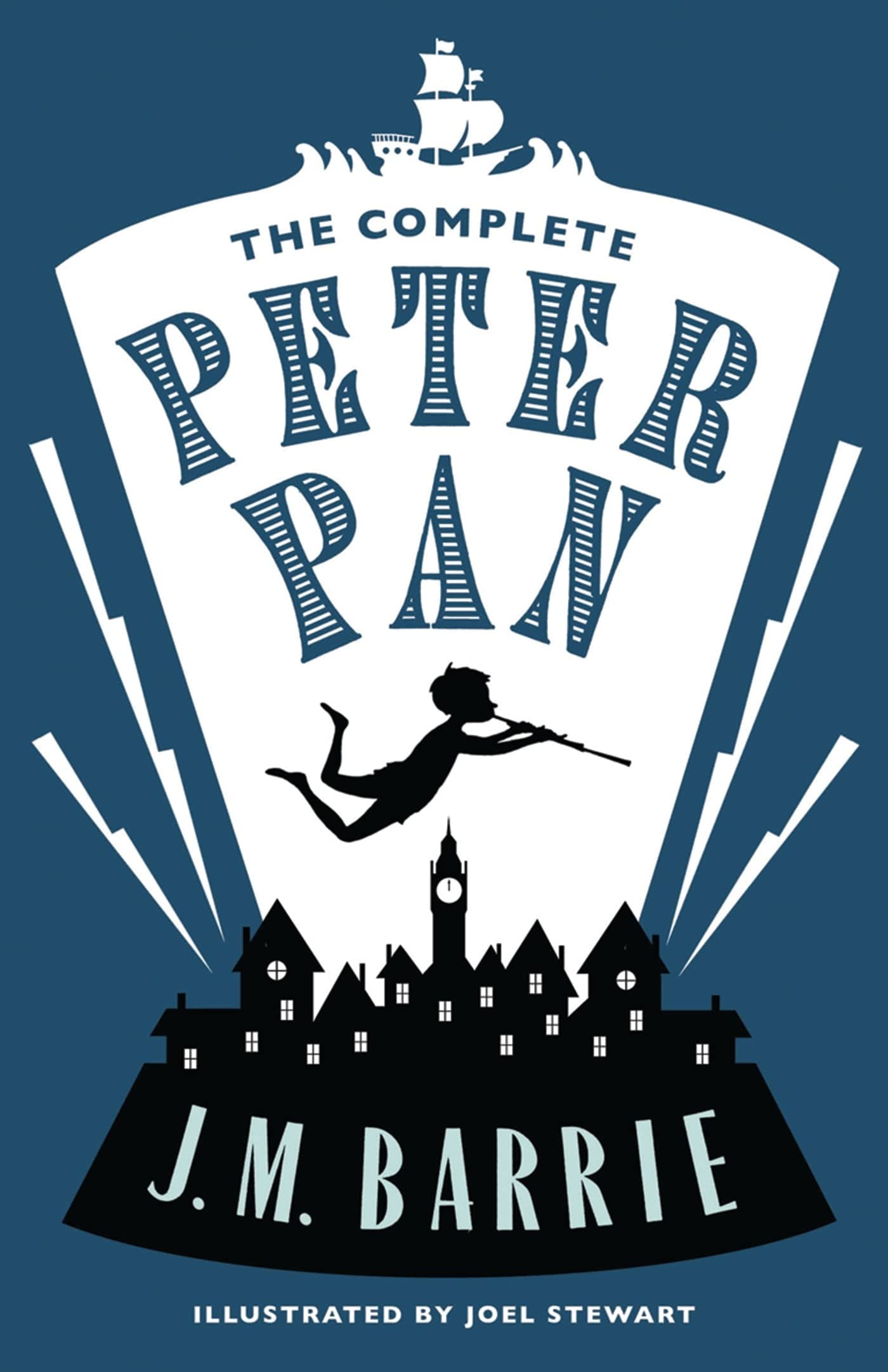 The Complete Peter Pan: Illustrated by Joel Stewart (Alma Junior Classics): Illustrated by Joel Stewart (Contains: Peter and Wendy, Peter Pan in Kensington Gardens, Peter Pan play)