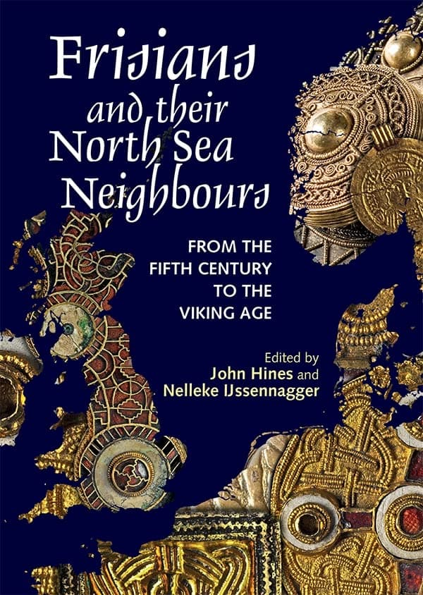 Frisians and their North Sea Neighbours: From the Fifth Century to the Viking Age Hardcover – Big Book, 15 September 2017