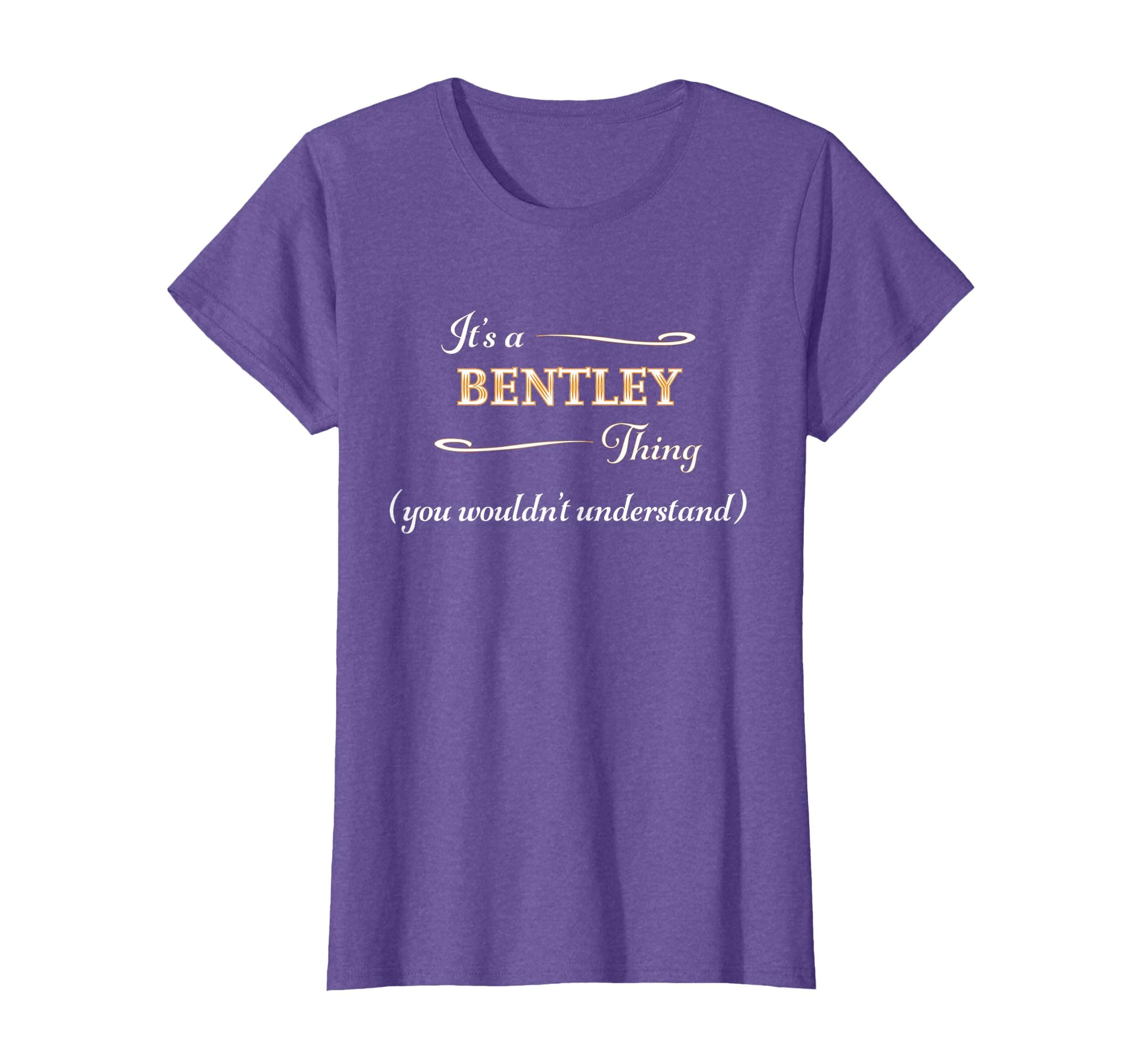 It's a BENTLEY Thing, You Wouldn't Understand | Name Gift - T-Shirt