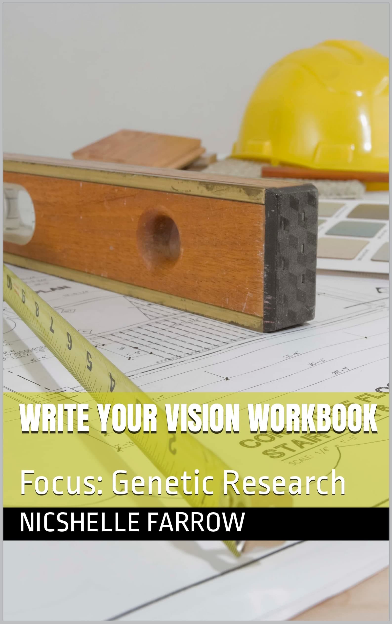 Write Your Vision Workbook: Focus: Genetic Research (Write Your Vision Workshop)