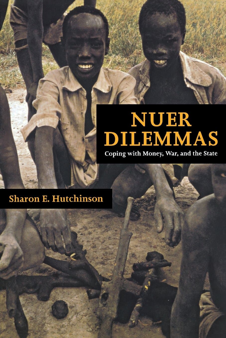 Nuer Dilemmas: Coping with Money, War, and the State First Edition