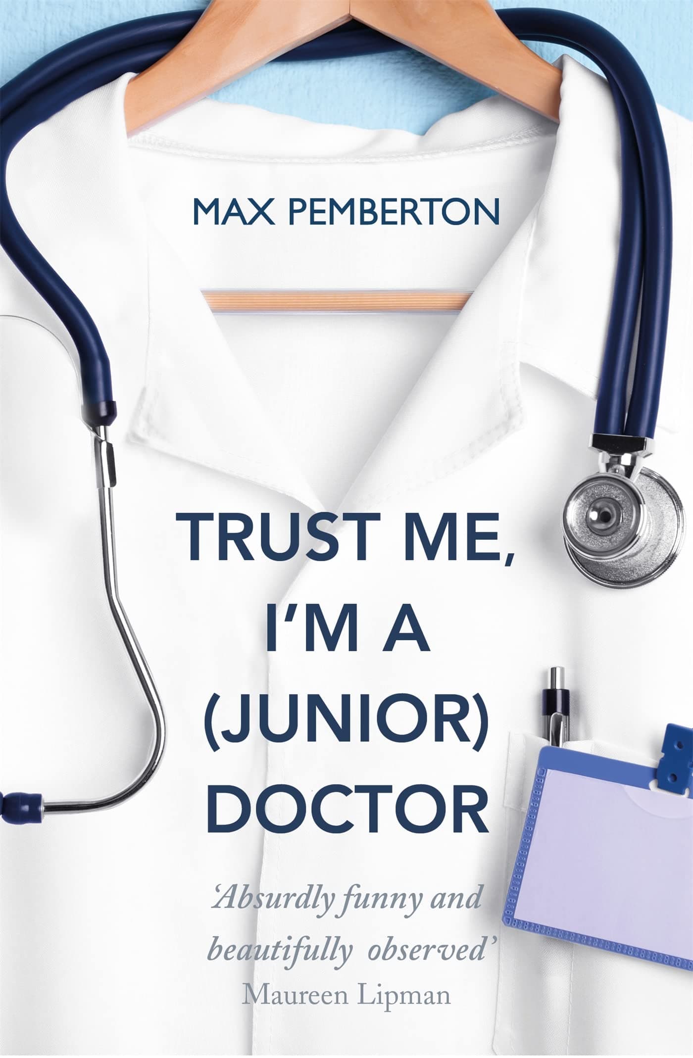 Trust Me, I'm a (Junior) Doctor: The hilarious and thought-provoking account of life on the NHS frontline - a must-read for fans of Adam Kay