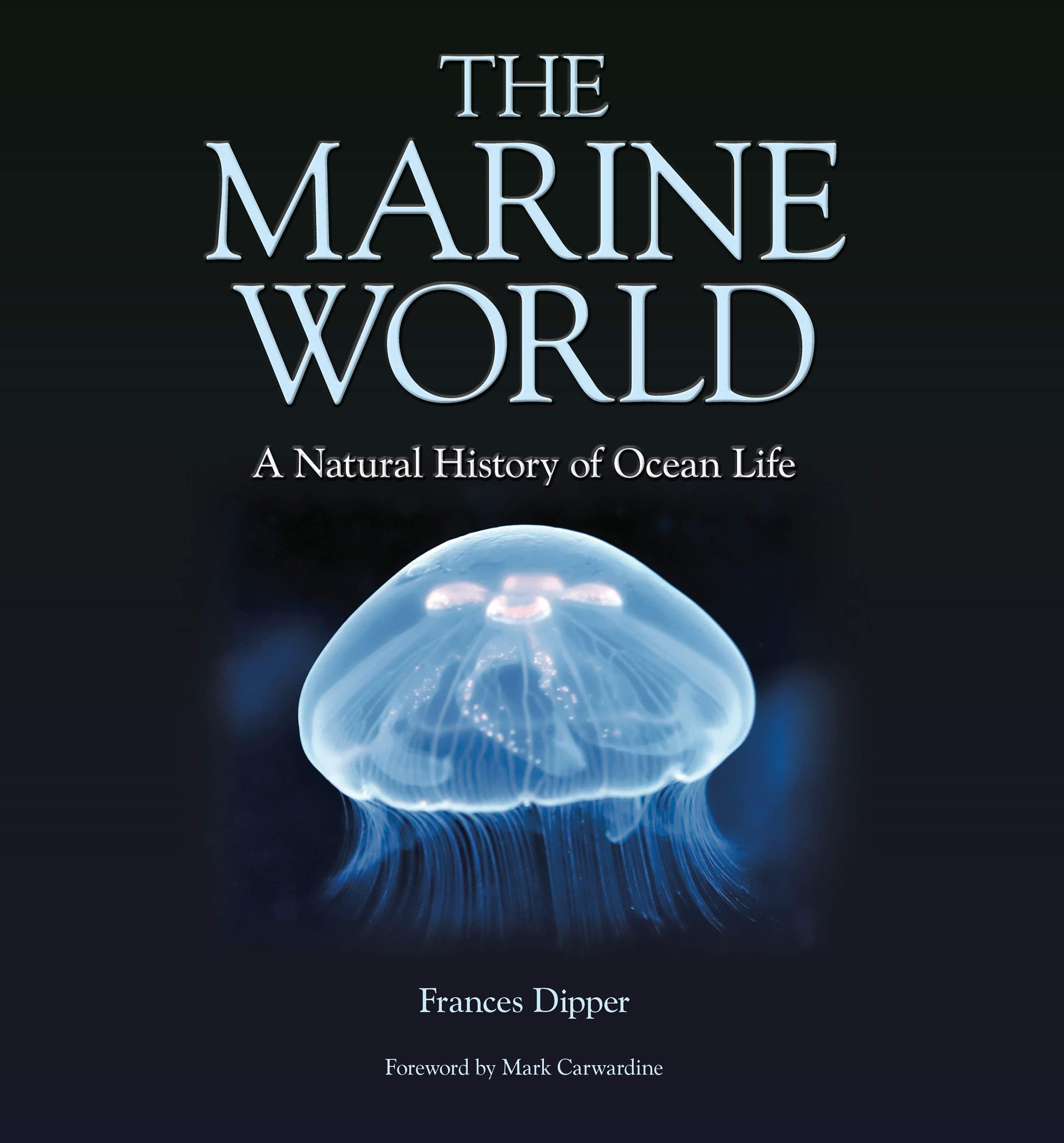 The Marine World: A Natural History of Ocean Life Hardcover – October 11, 2016