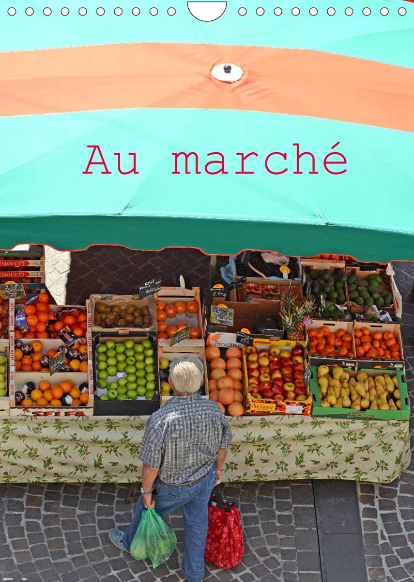Au marché (Calendrier mural 2022 DIN A4 vertical): Ambiance de marchés en région Occitanie (Calendrier mensuel, 14 Pages )