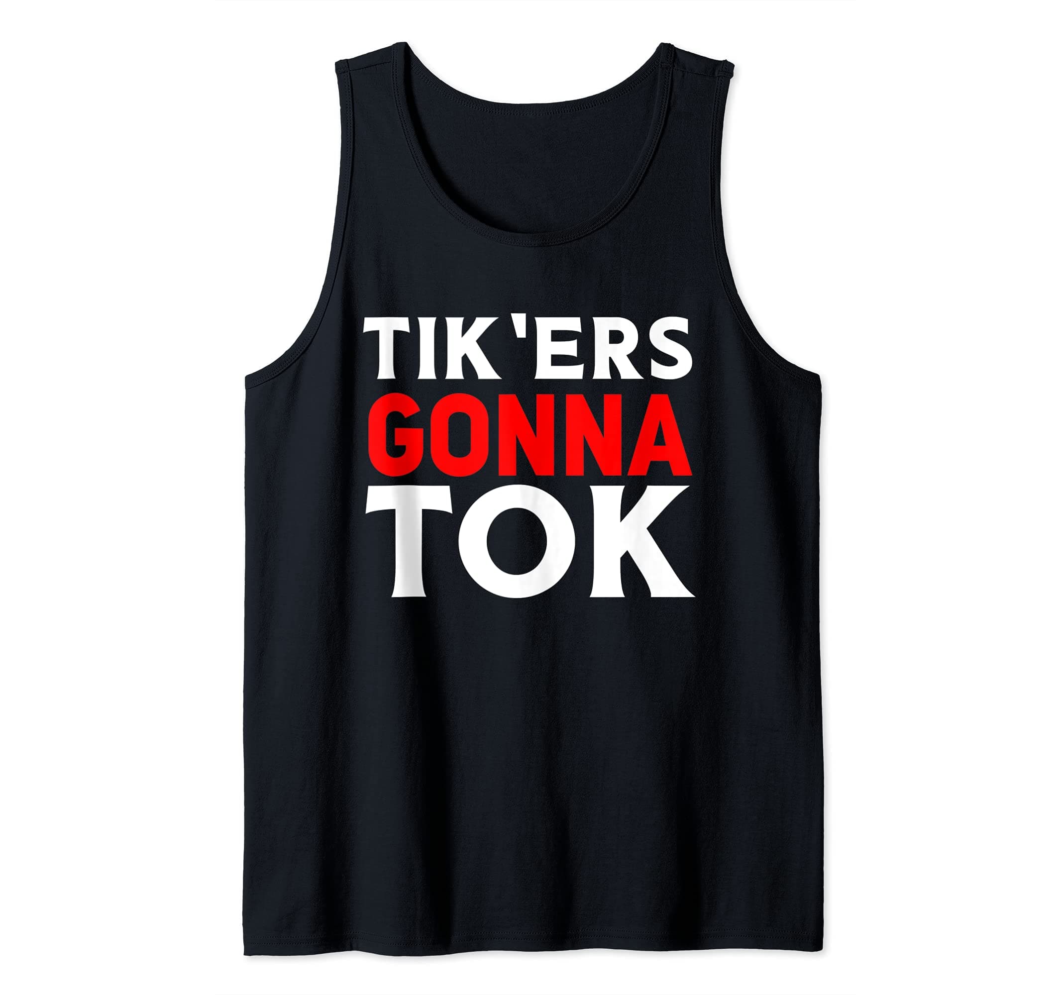 Social Media Meme Tik'ers Gonna Tok Gifts TeesTik'ers Gonna Tok Funny Social Meme Gift For Kids Men Women Tank Top