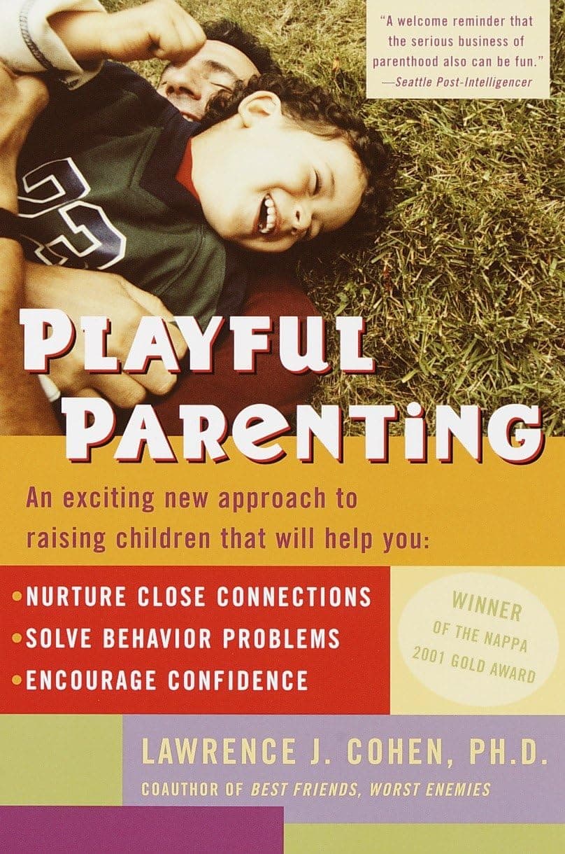 Playful Parenting: An Exciting New Approach to Raising Children That Will Help You Nurture Close Connections, Solve Behavior Problems, and Encourage Confidence Paperback – April 30, 2002
