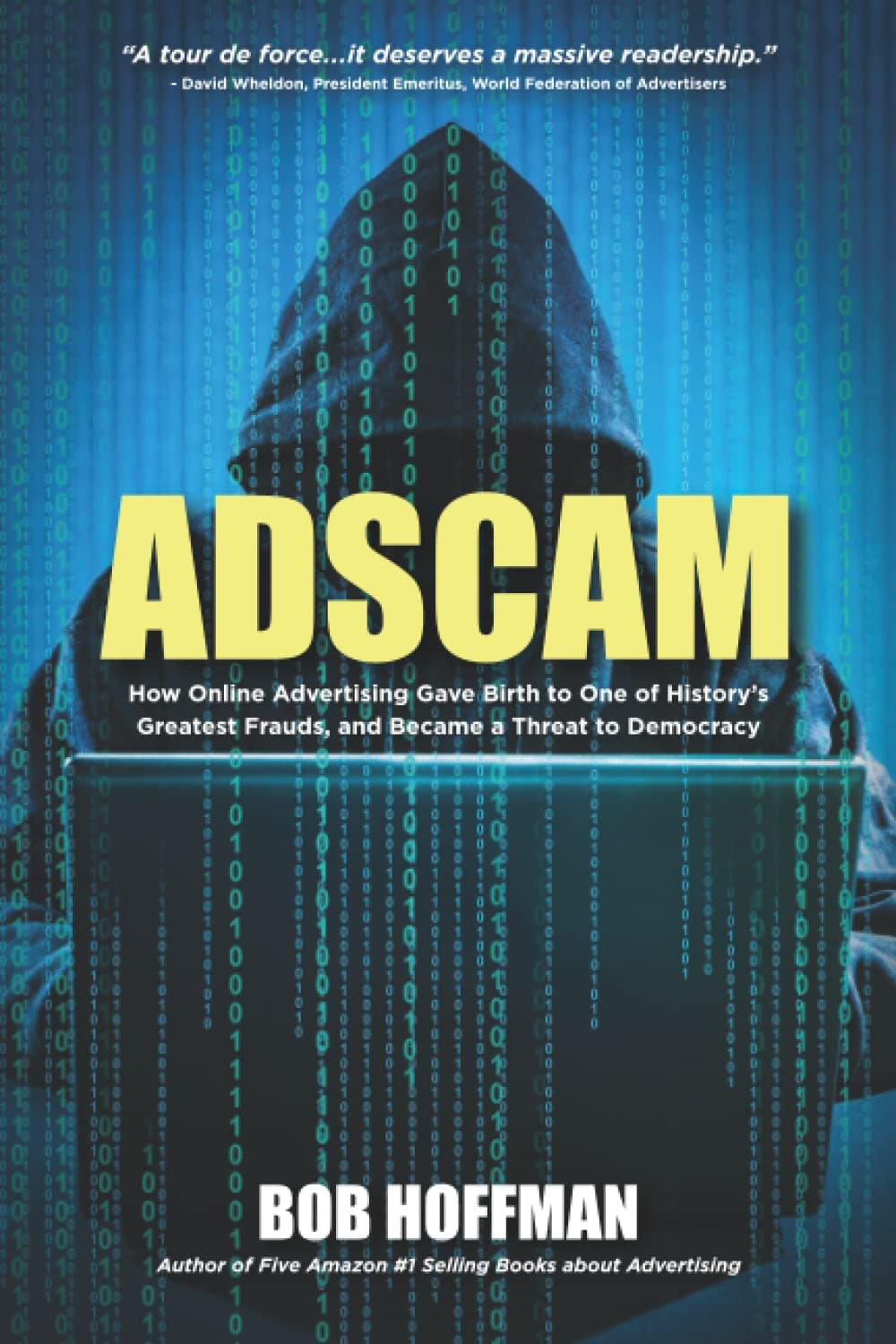 ADSCAM: How Online Advertising Gave Birth to One of History's Greatest Frauds, and Became a Threat to Democracy