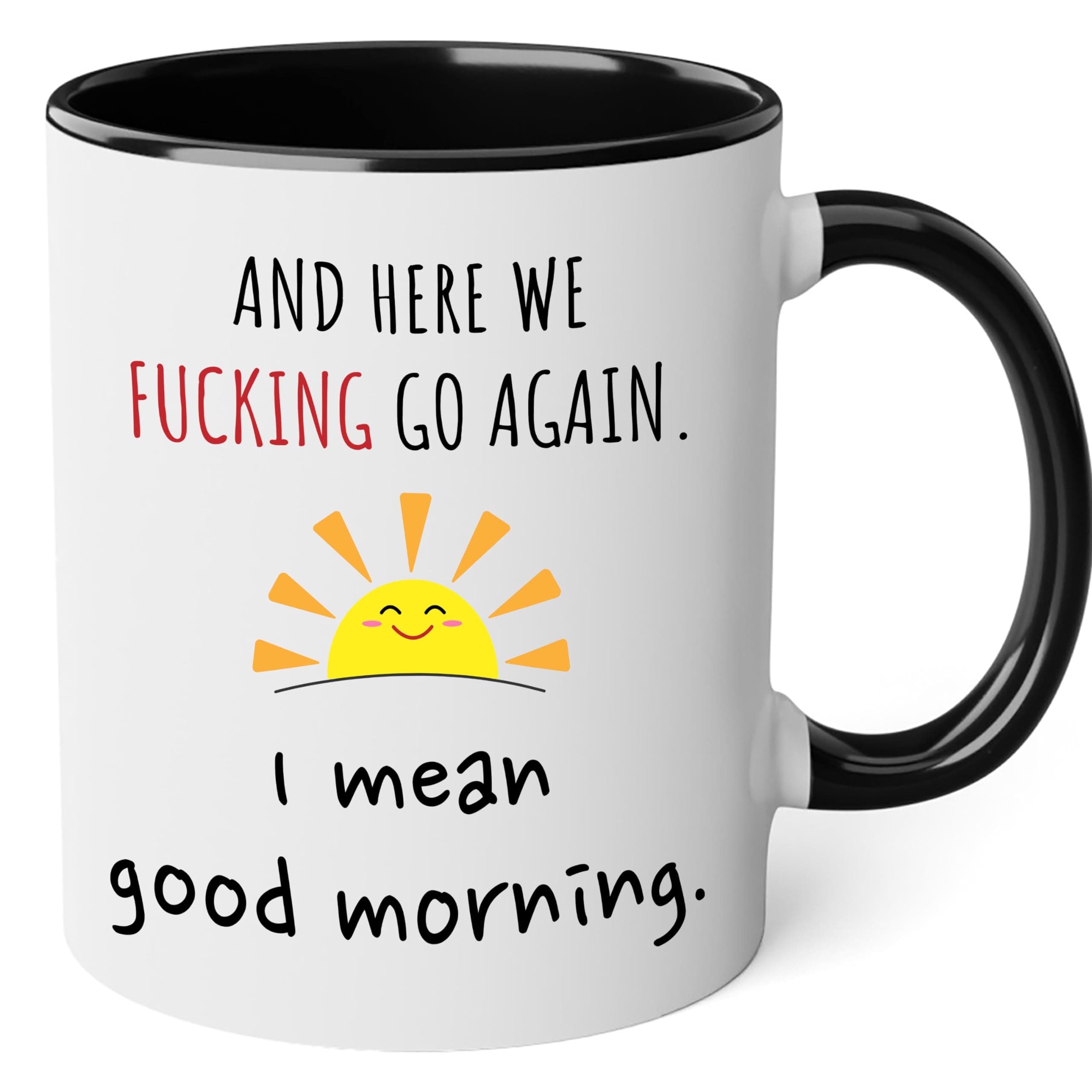 Funny Coffee Mugs for Women Here We Go Again I Mean Good Morning - The Fuckening Cup Funny Mom Coffee Gift Sarcastic - Mom Coffee Gifts Fun Work Coffee Mugs with Sayings Friend Black Accent Mug 11oz