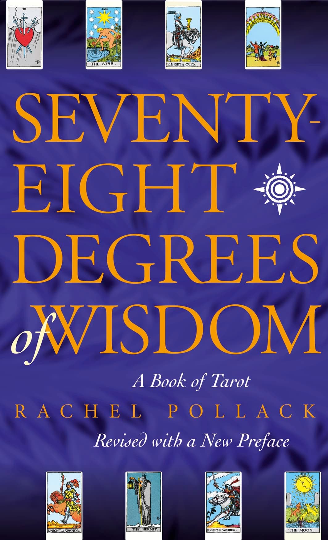 Seventy-Eight Degrees of Wisdom: A Book of Tarot