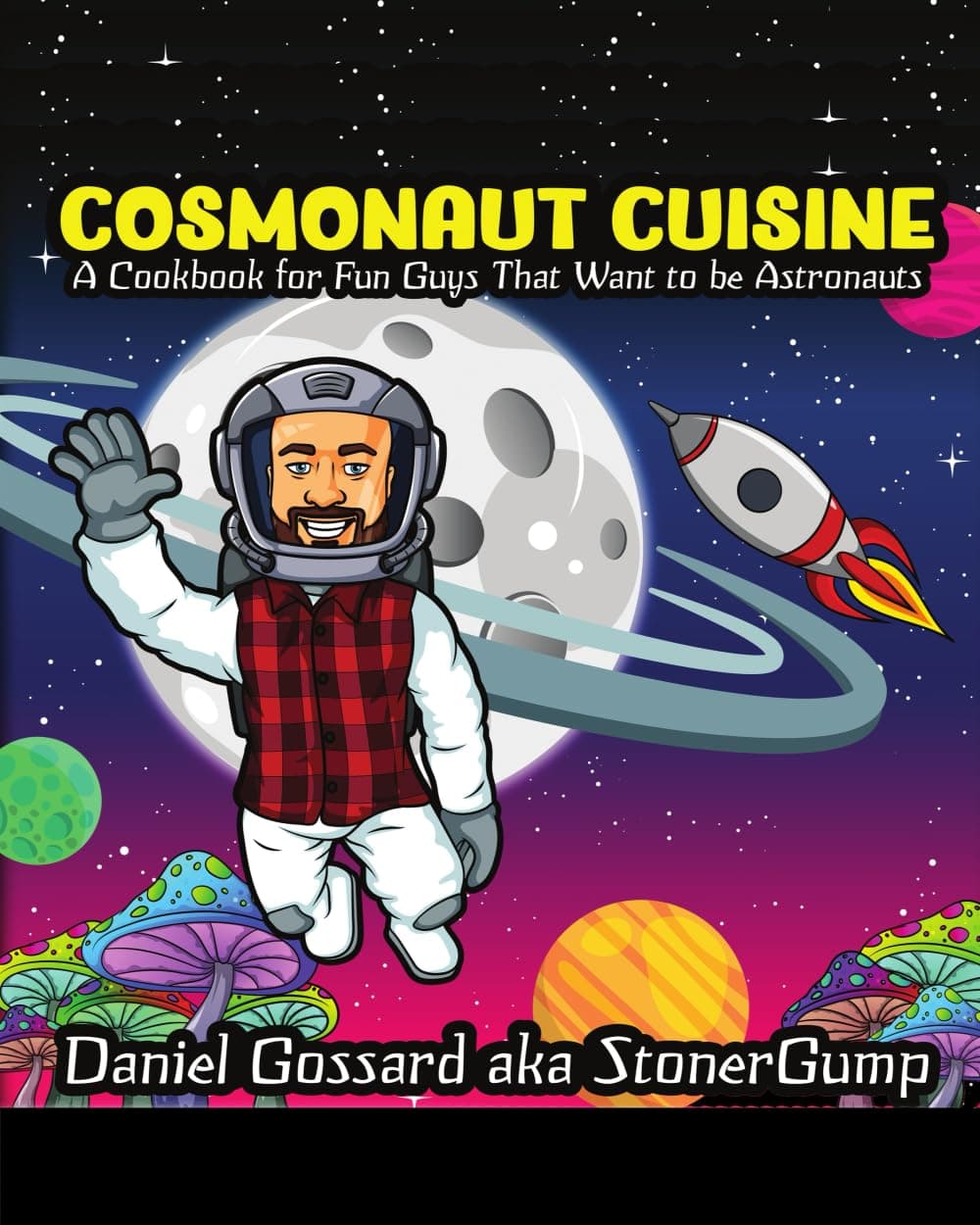 Cosmonaut Cuisine: A cook book for "fun guys" that want to be astronauts (StonerGump)