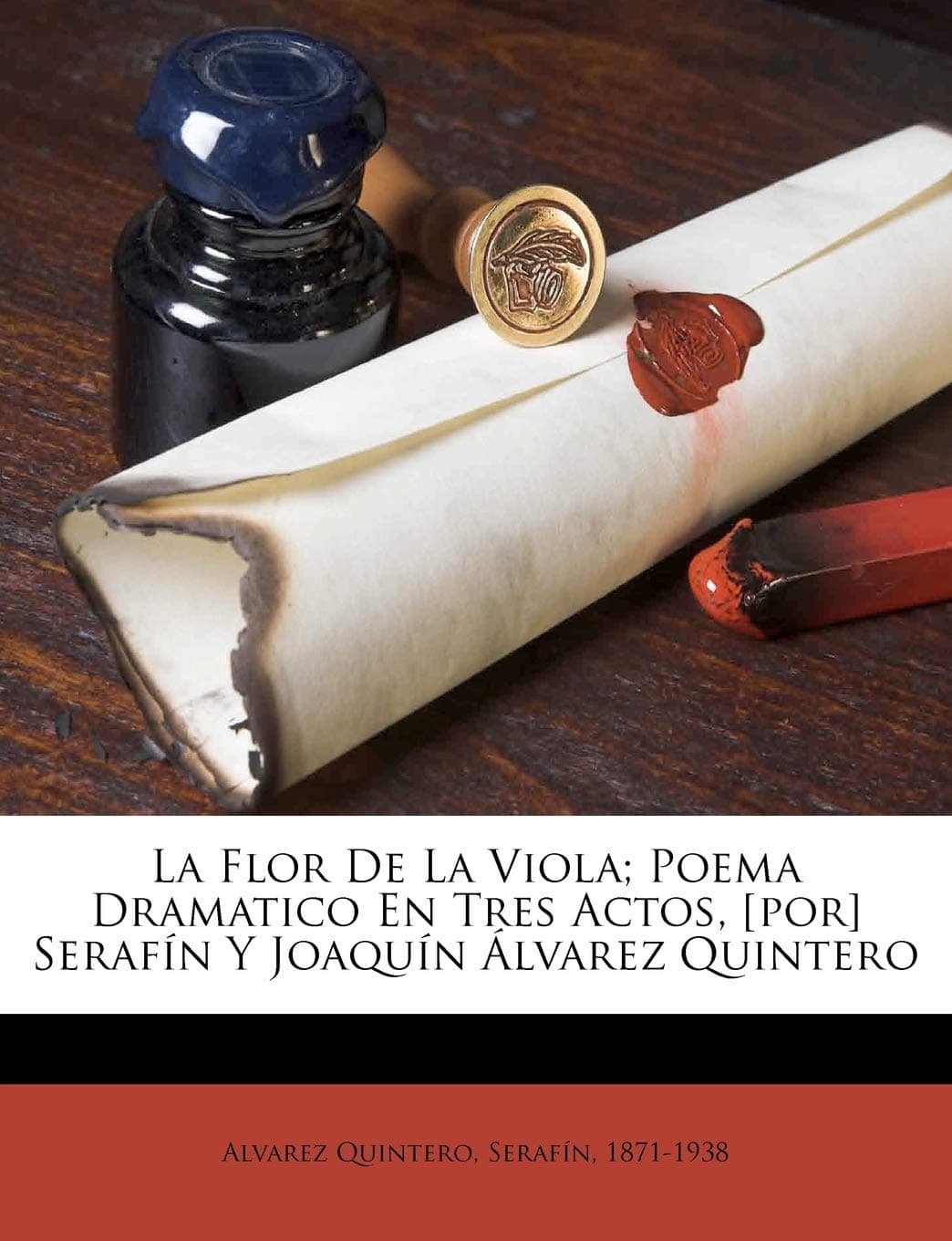 La flor de la viola; poema dramatico en tres actos, [por] Serafn y Joaqun lvarez Quintero