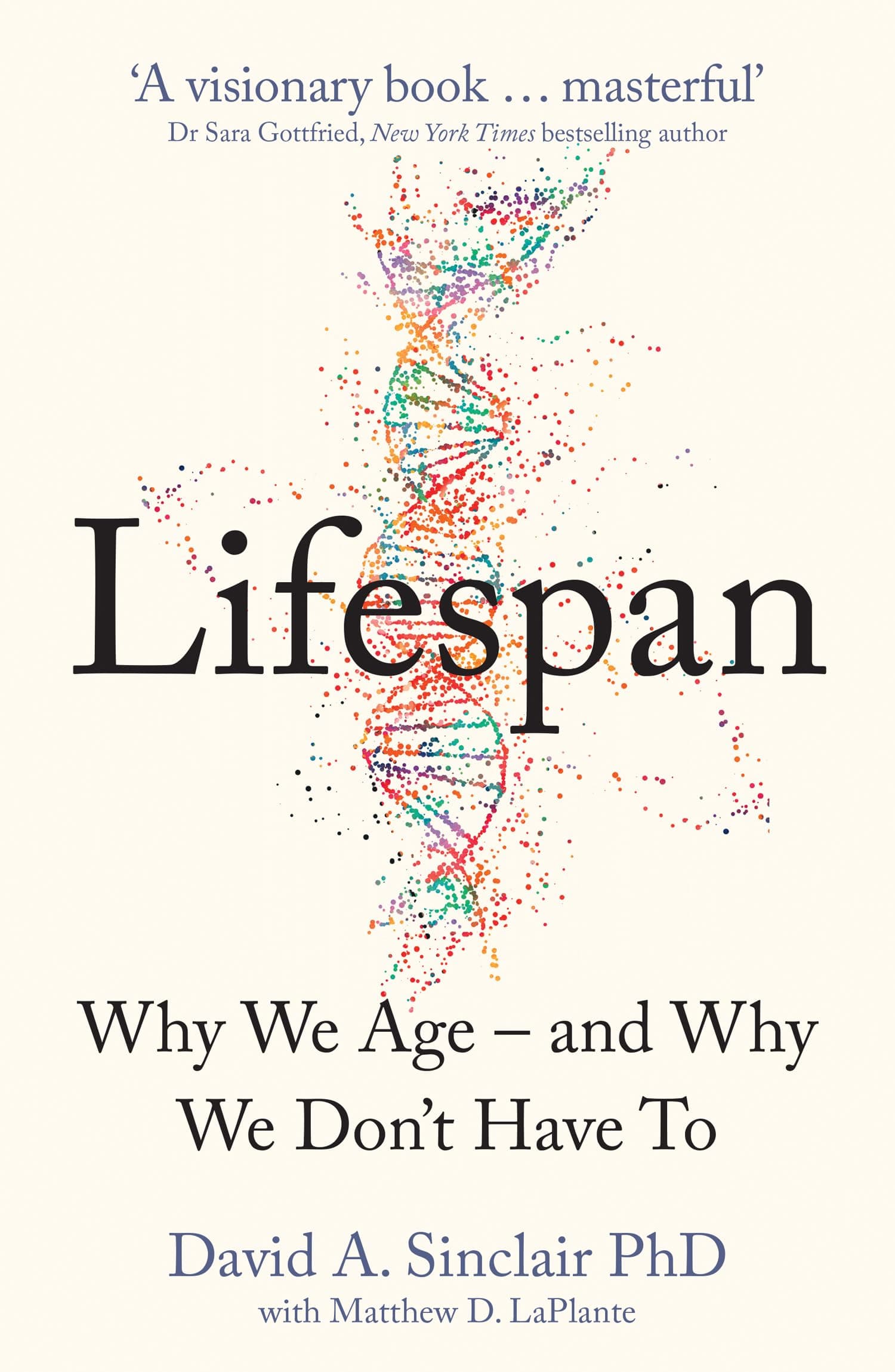 Lifespan : Why We Age – and Why We Don’t Have To