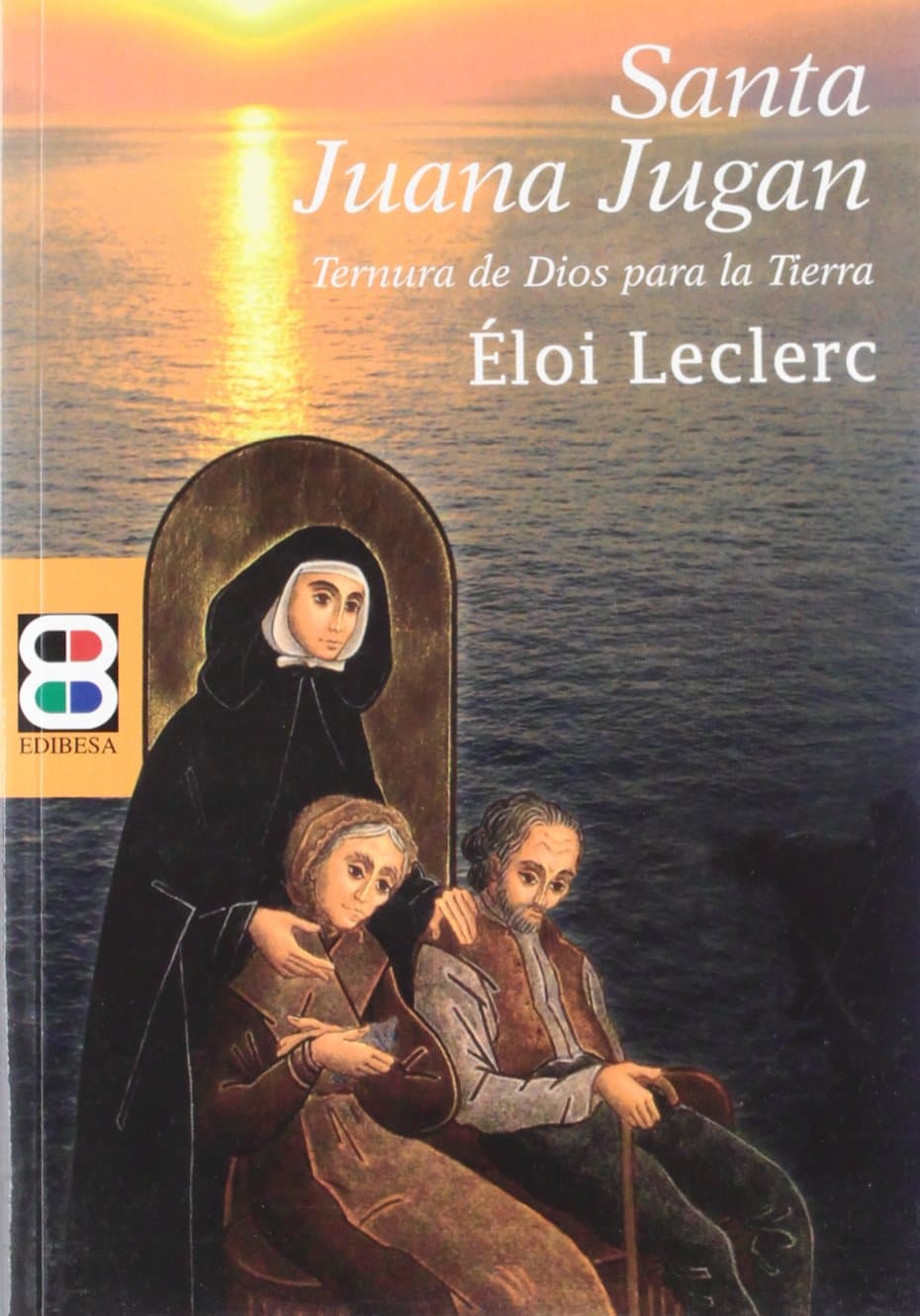 Santa Juana Jugan: Ternura de Dios para la tierra